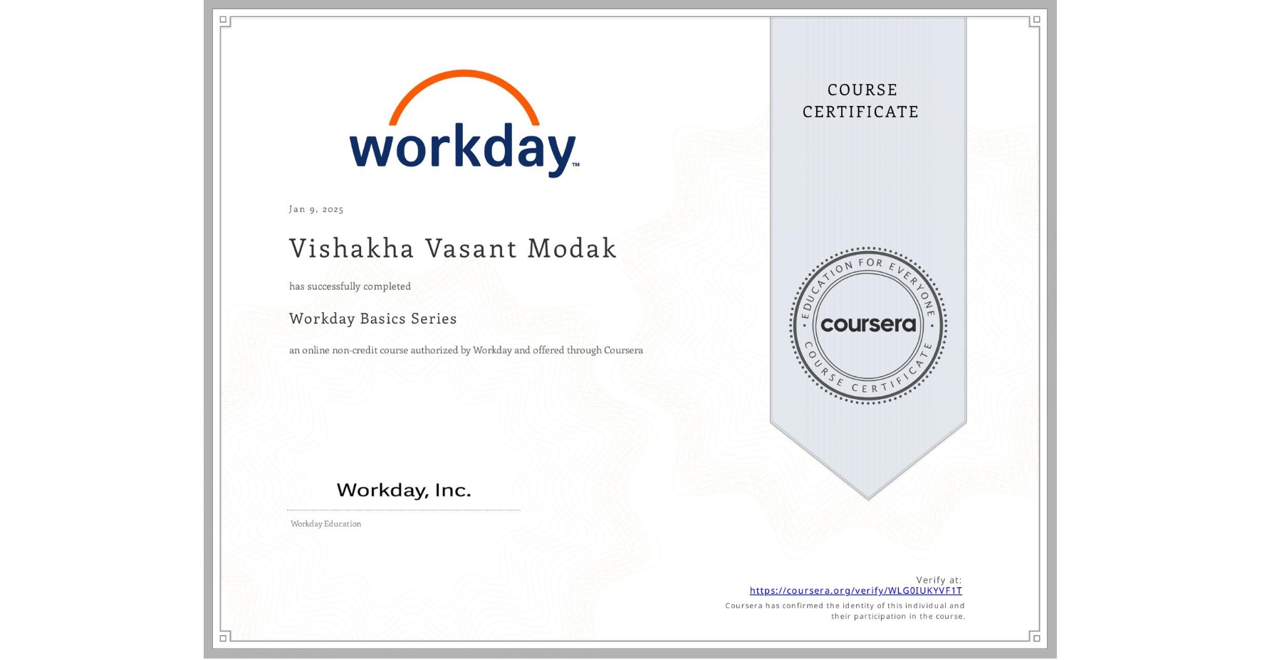 View certificate for Vishakha Vasant Modak, Workday Basics Series, an online non-credit course authorized by Workday and offered through Coursera