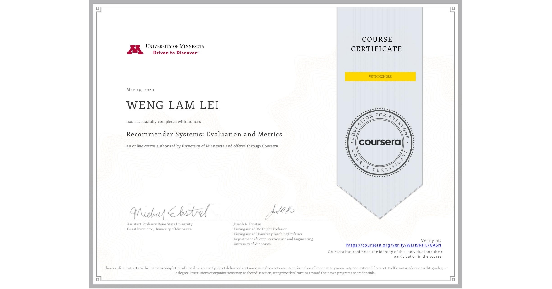 View certificate for WENG LAM LEI, Recommender Systems: Evaluation and Metrics, an online non-credit course authorized by University of Minnesota and offered through Coursera
