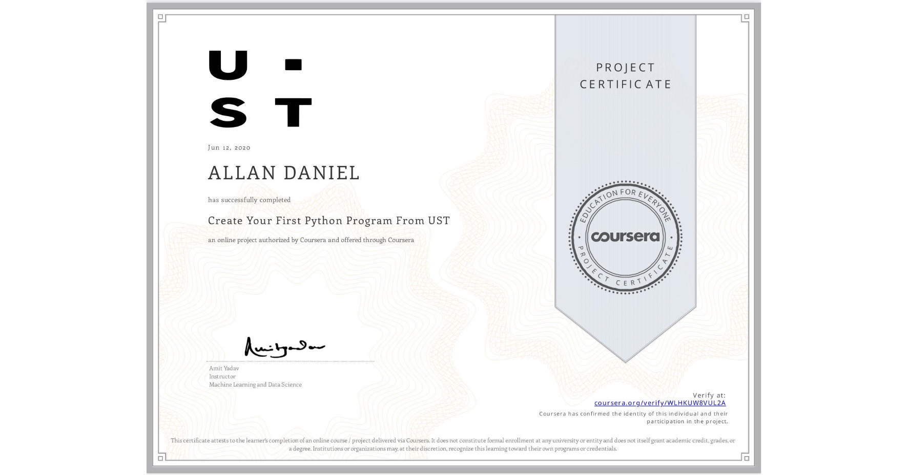 View certificate for ALLAN DANIEL, Create Your First Python Program From UST, an online non-credit course authorized by Coursera and offered through Coursera