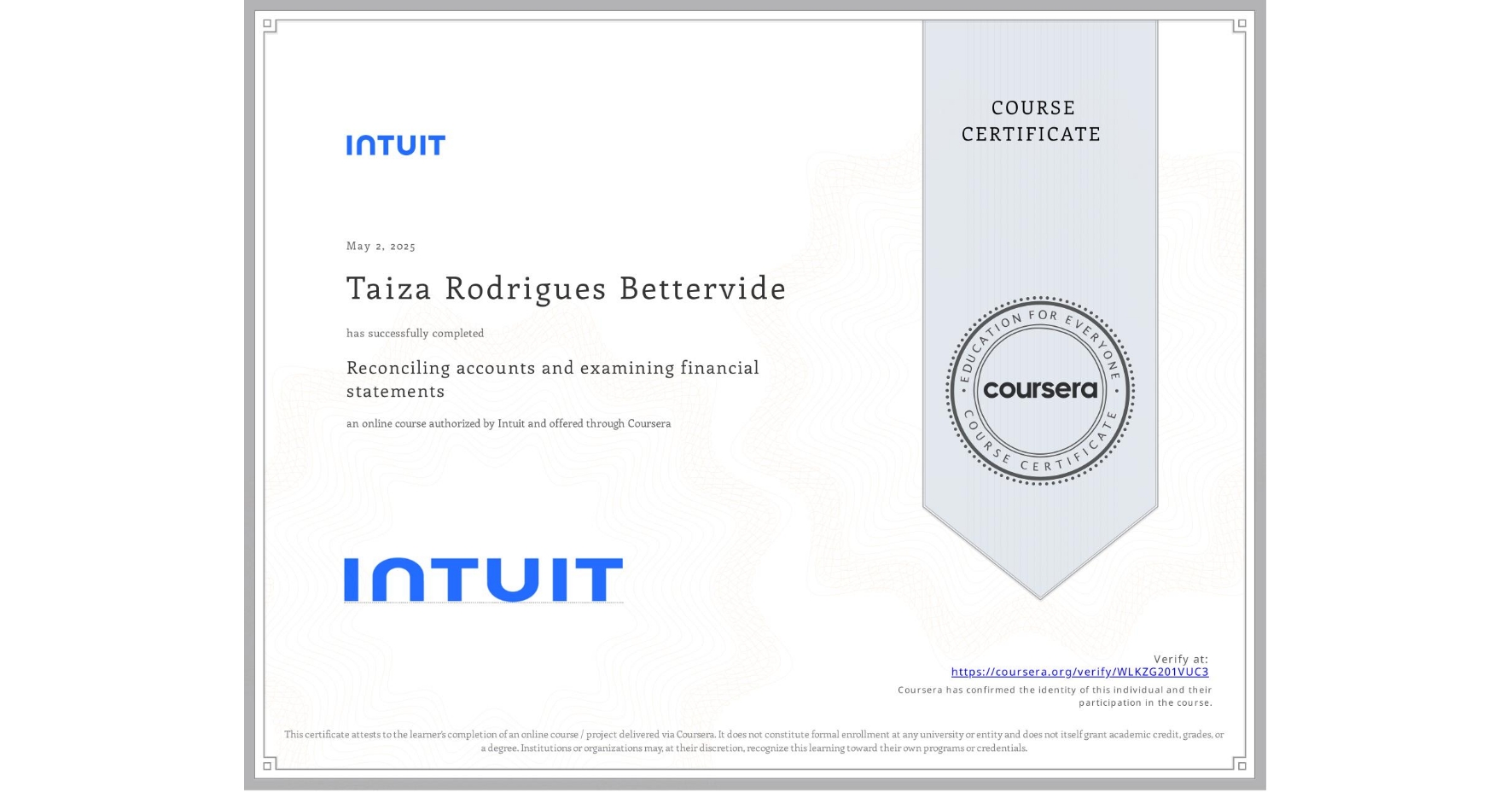 View certificate for Taiza Rodrigues Bettervide, Reconciling accounts and examining financial statements, an online non-credit course authorized by Intuit and offered through Coursera