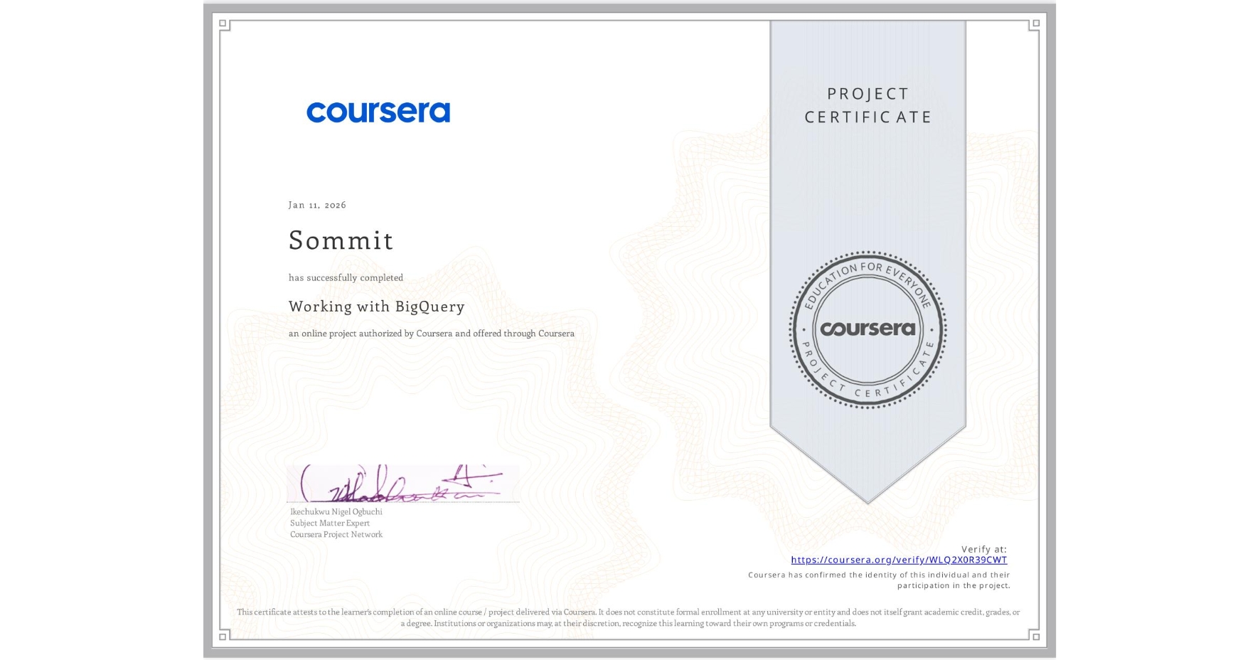 View certificate for Sommit , Working with BigQuery, an online non-credit course authorized by Coursera and offered through Coursera