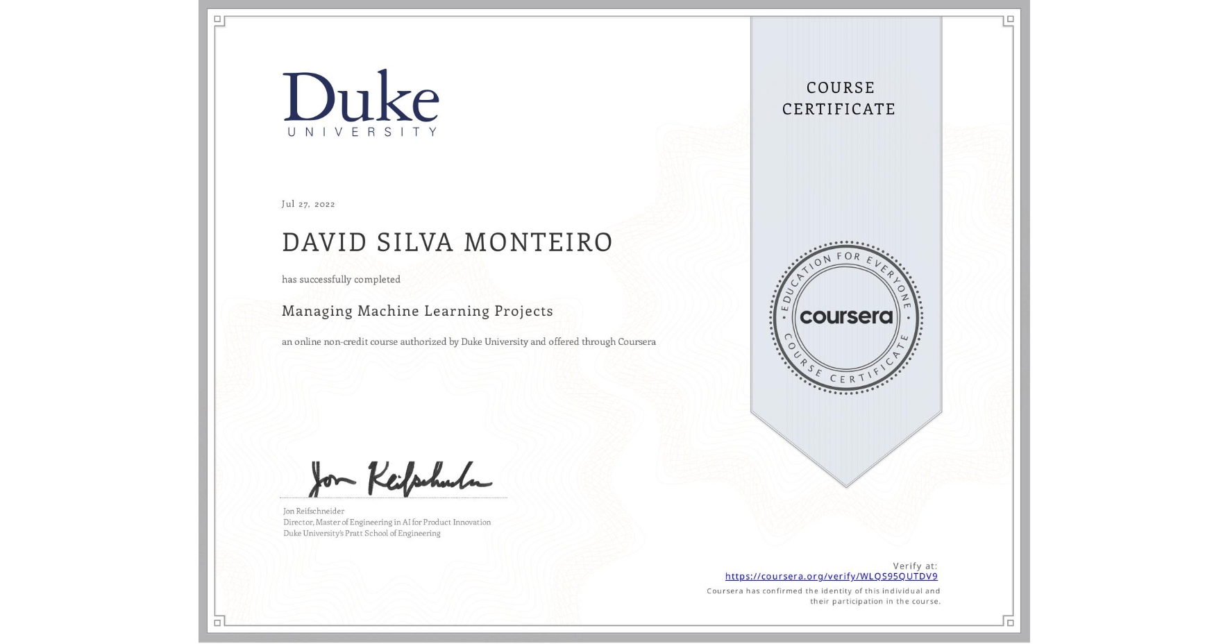 View certificate for DAVID SILVA  MONTEIRO, Managing Machine Learning Projects, an online non-credit course authorized by Duke University and offered through Coursera