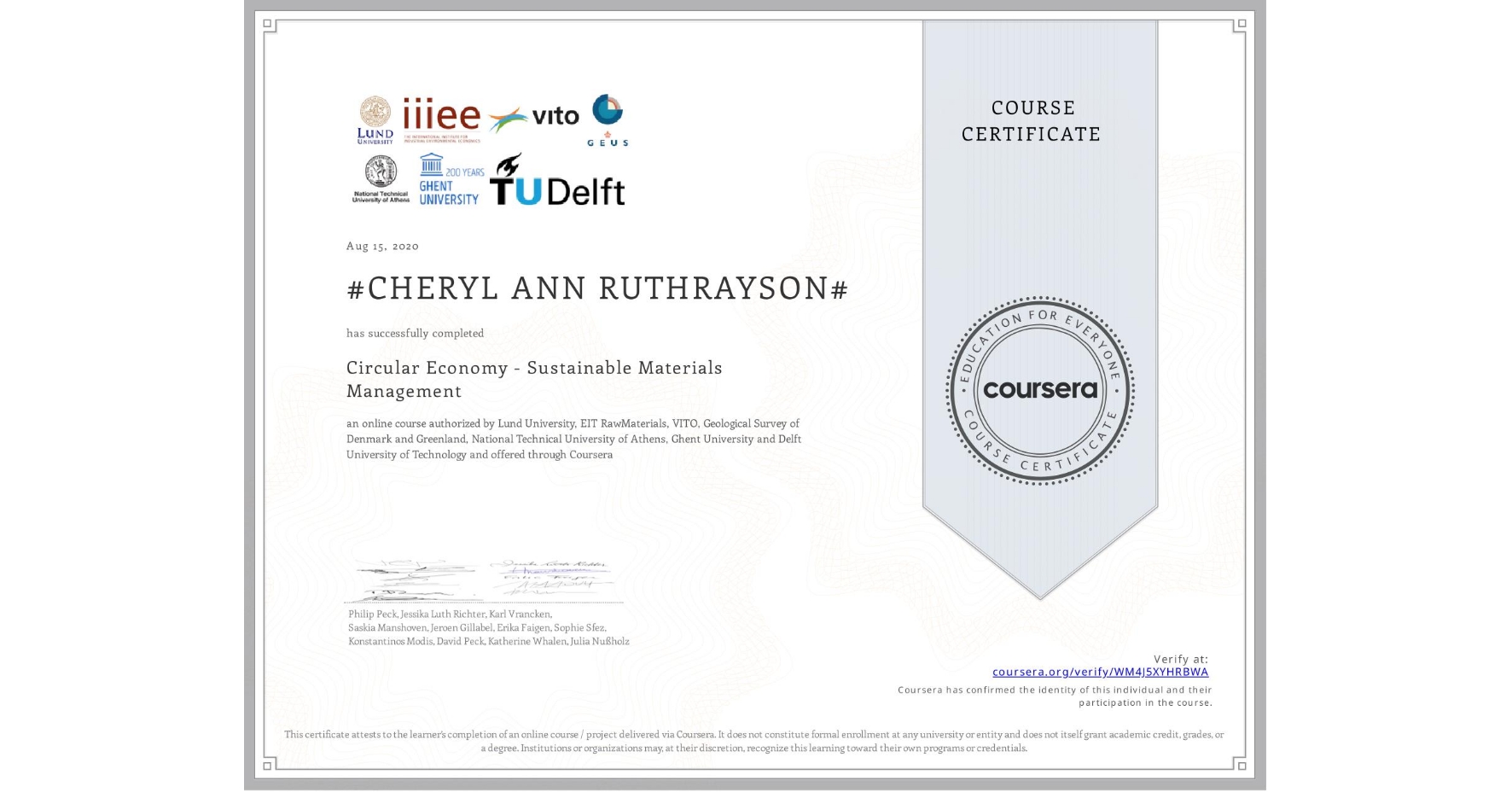 View certificate for #CHERYL ANN RUTHRAYSON#, Circular Economy - Sustainable Materials Management, an online non-credit course authorized by Lund University, EIT RawMaterials, VITO, Geological Survey of Denmark and Greenland, National Technical University of Athens, Ghent University & Delft University of Technology and offered through Coursera