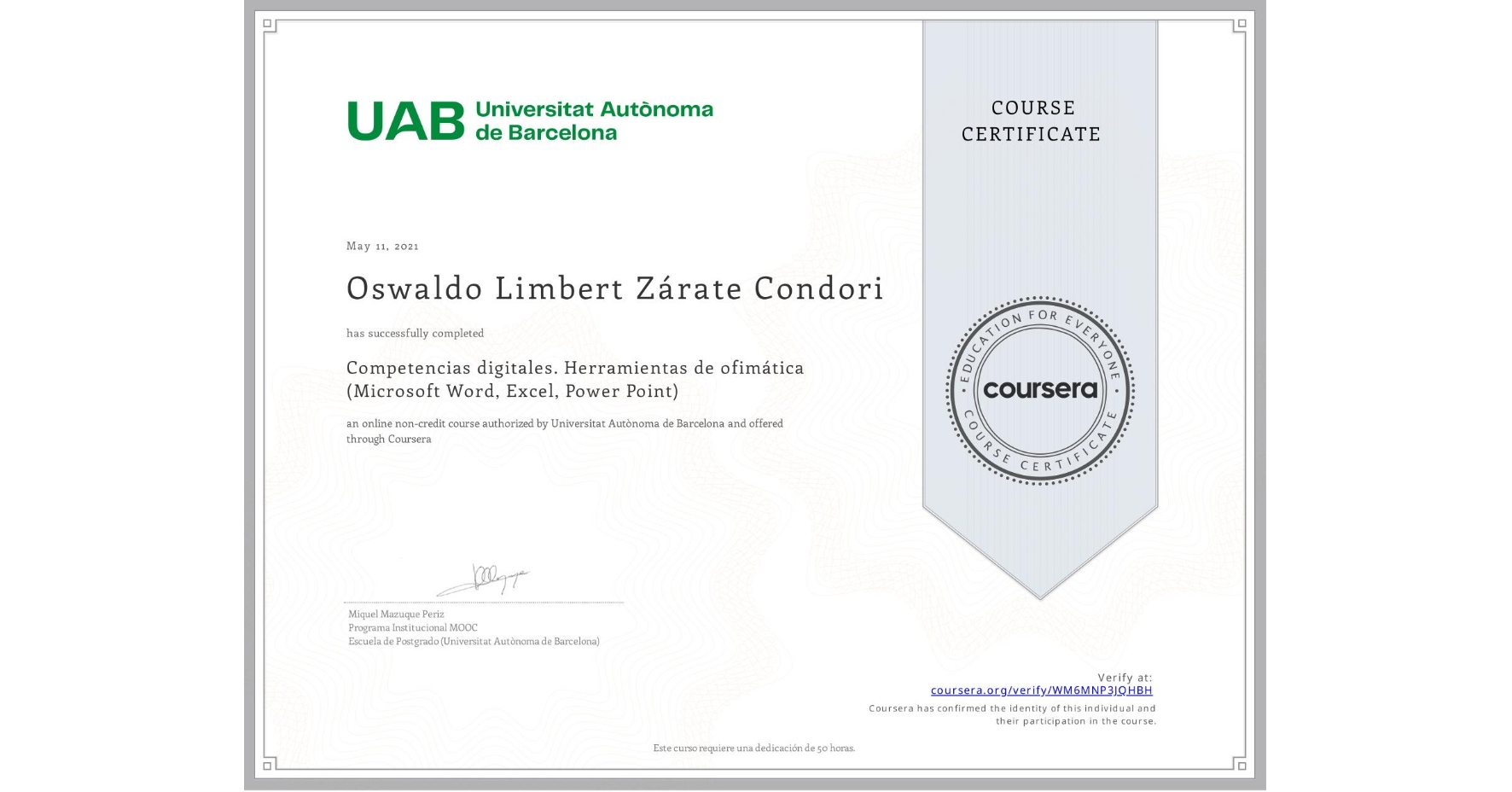 View certificate for Oswaldo Limbert Zárate Condori, Competencias digitales. Herramientas de ofimática (Microsoft Word, Excel, Power Point), an online non-credit course authorized by Universitat Autònoma de Barcelona and offered through Coursera