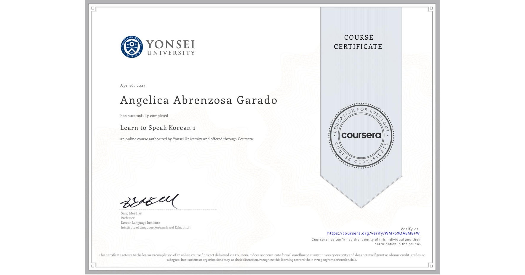 View certificate for Angelica Abrenzosa Garado, Learn to Speak Korean 1, an online non-credit course authorized by Yonsei University and offered through Coursera