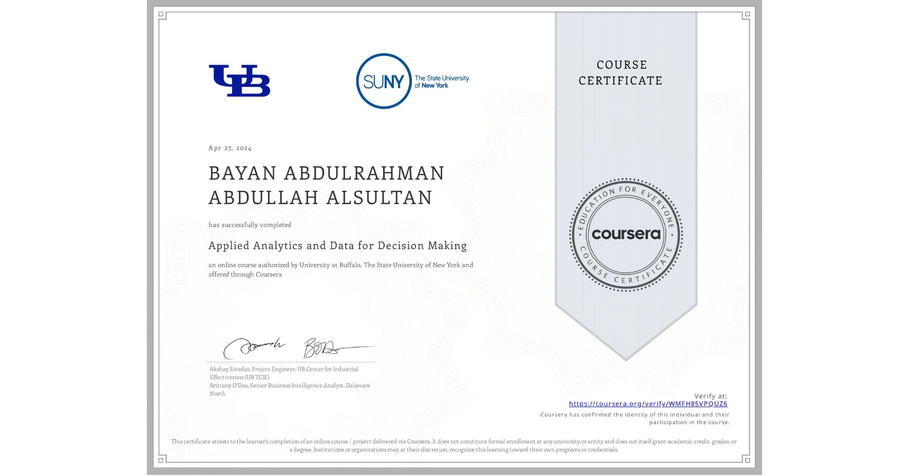 View certificate for BAYAN ABDULRAHMAN ABDULLAH ALSULTAN, Applied Analytics and Data for Decision Making, an online non-credit course authorized by University at Buffalo & The State University of New York and offered through Coursera
