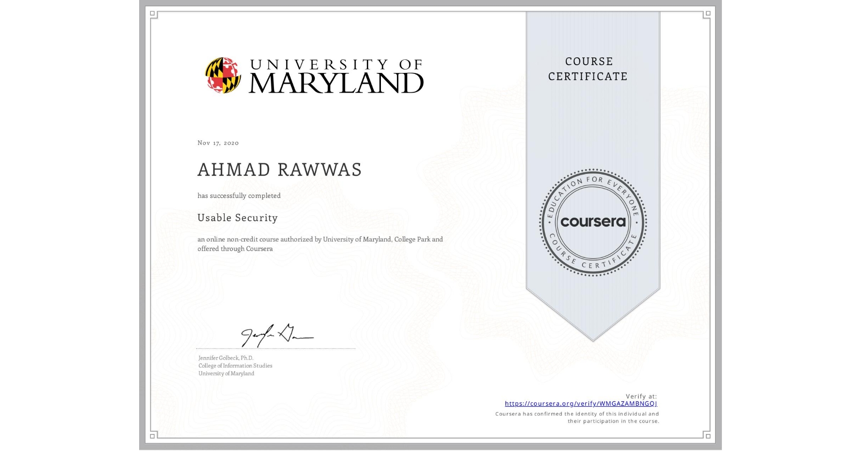 View certificate for AHMAD RAWWAS, Usable Security, an online non-credit course authorized by University of Maryland, College Park and offered through Coursera