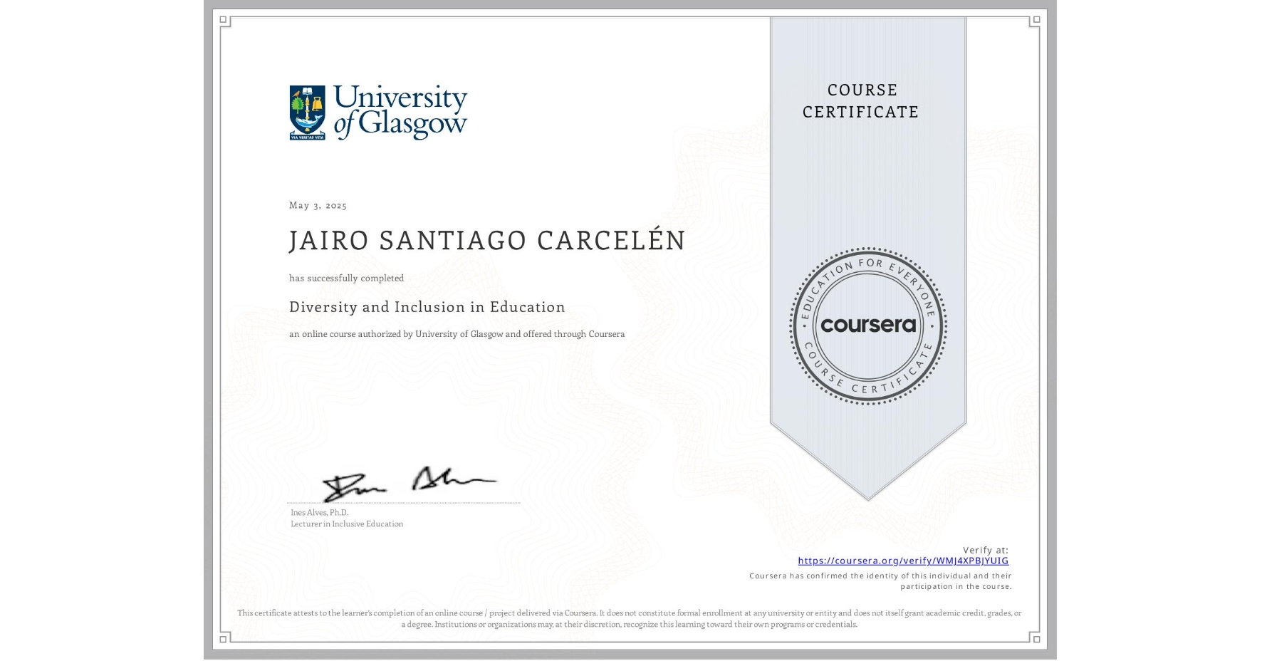 View certificate for JAIRO SANTIAGO CARCELÉN, Diversity and Inclusion in Education, an online non-credit course authorized by University of Glasgow and offered through Coursera