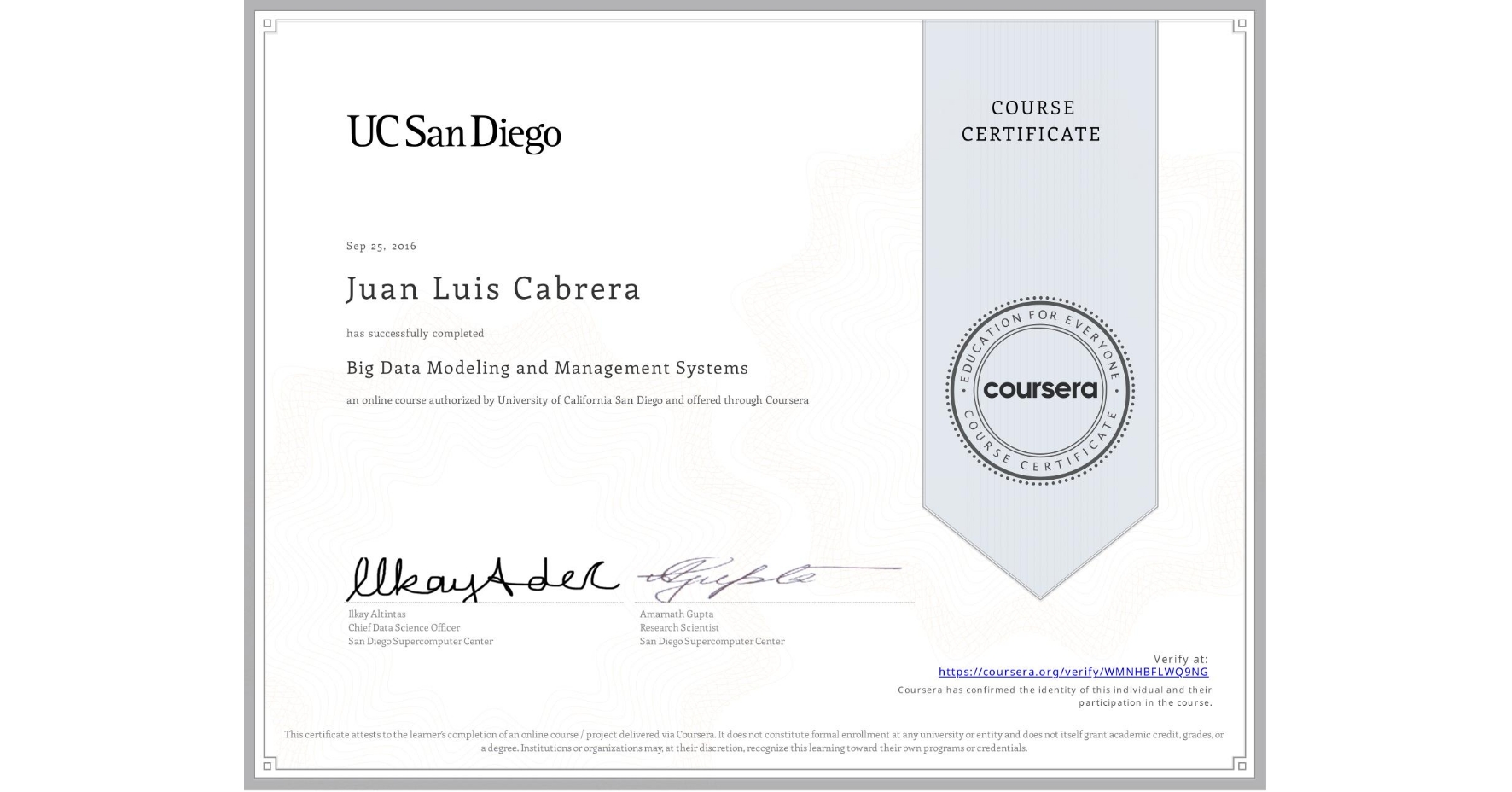 View certificate for Juan Luis Cabrera , Big Data Modeling and Management Systems, an online non-credit course authorized by University of California San Diego and offered through Coursera