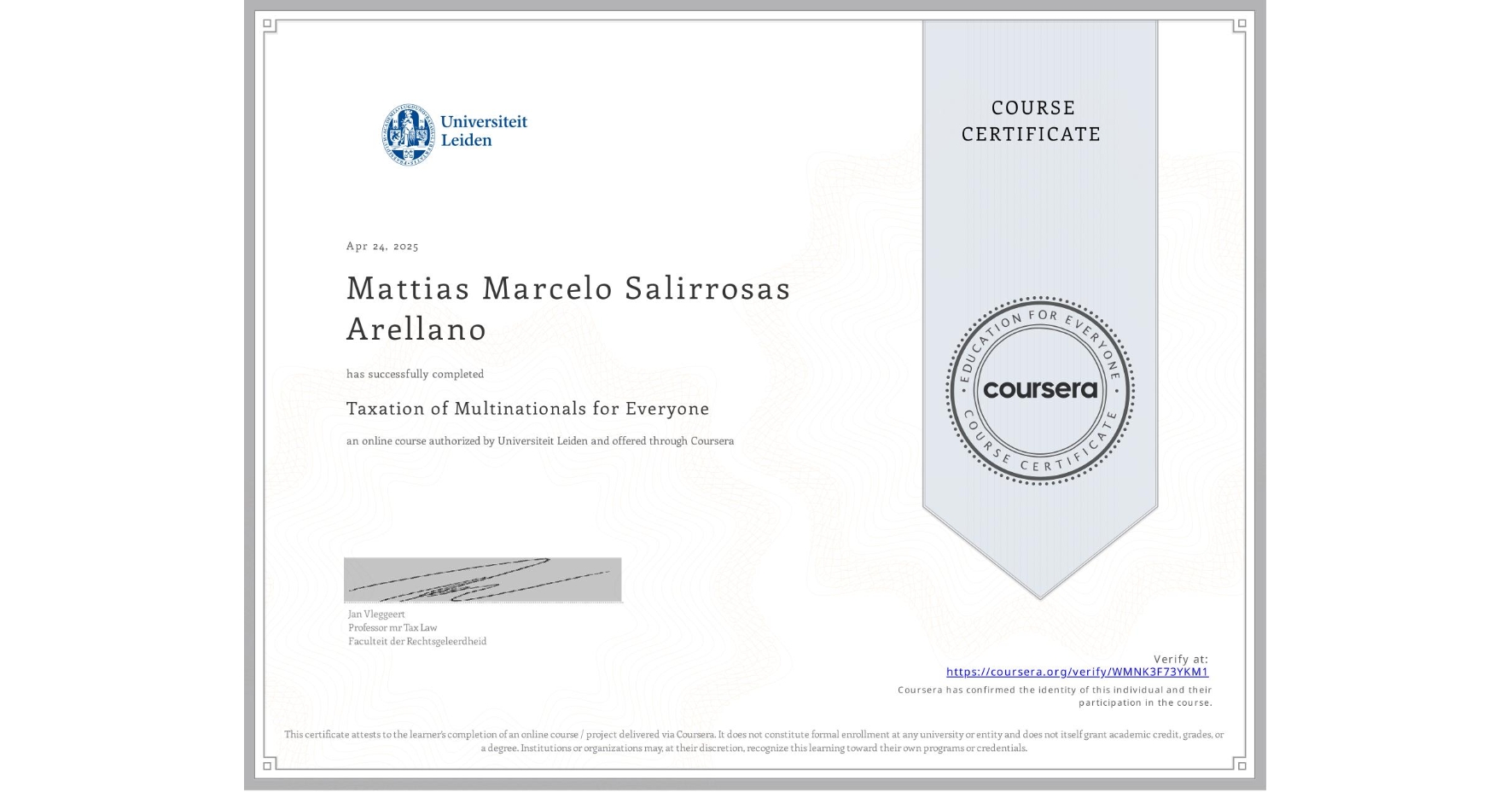 View certificate for Mattias Marcelo Salirrosas Arellano, Taxation of Multinationals for Everyone, an online non-credit course authorized by Universiteit Leiden and offered through Coursera