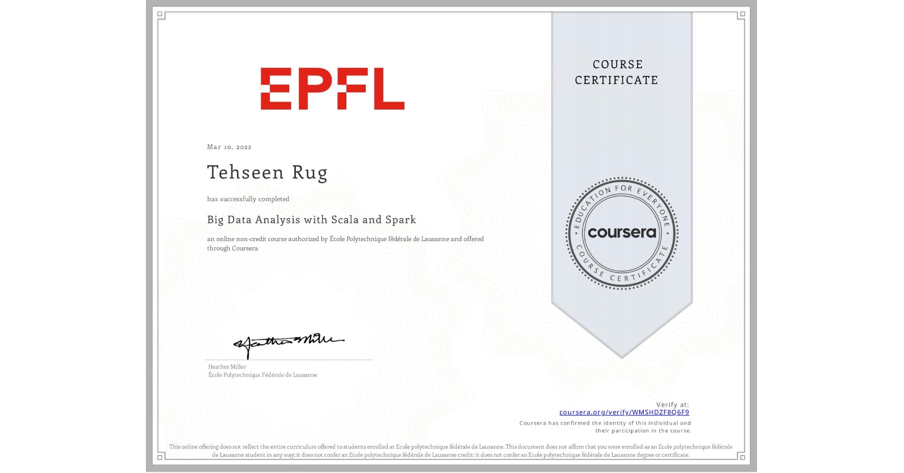View certificate for Tehseen Rug, Big Data Analysis with Scala and Spark, an online non-credit course authorized by École Polytechnique Fédérale de Lausanne and offered through Coursera