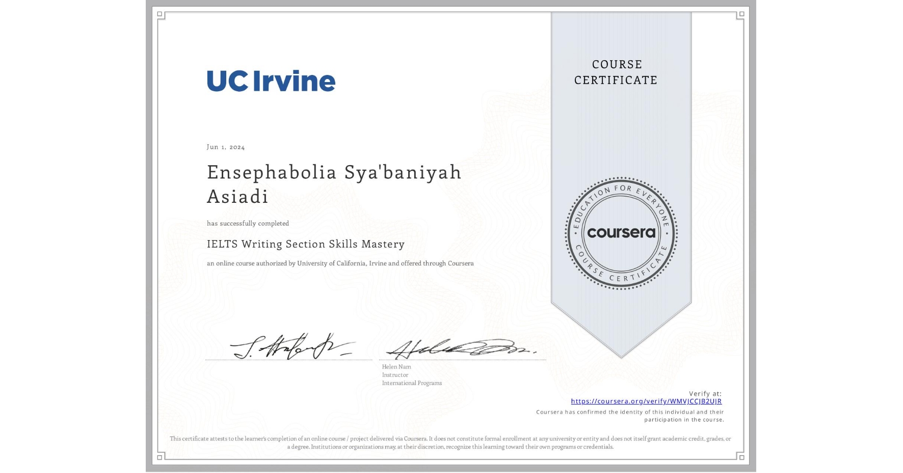 View certificate for Ensephabolia Sya'baniyah  Asiadi, IELTS Writing Section Skills Mastery, an online non-credit course authorized by University of California, Irvine and offered through Coursera