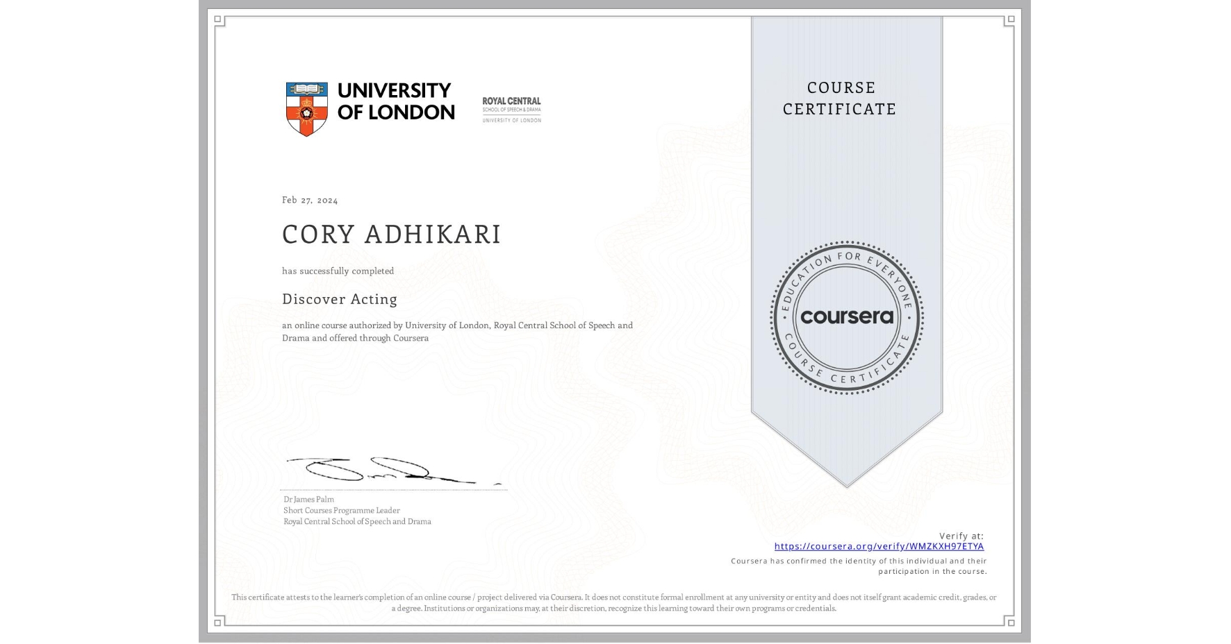 View certificate for CORY ADHIKARI, Discover Acting, an online non-credit course authorized by University of London & Royal Central School of Speech and Drama and offered through Coursera