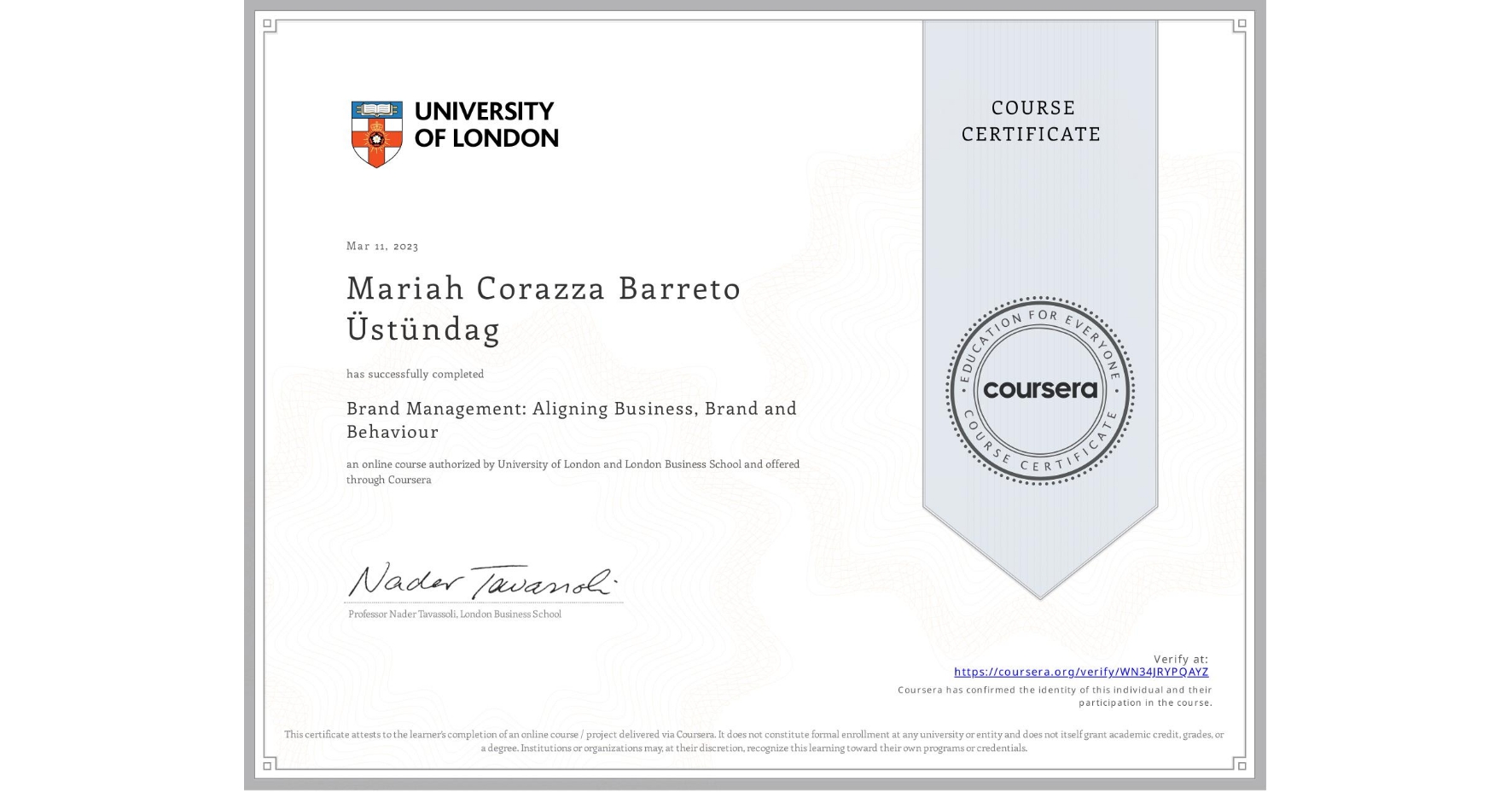View certificate for Mariah Corazza Barreto Üstündag, Brand Management: Aligning Business, Brand and Behaviour, an online non-credit course authorized by University of London & London Business School and offered through Coursera