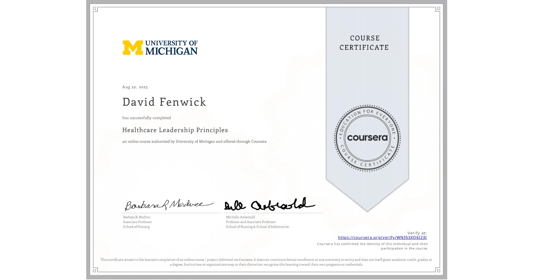 View certificate for David Fenwick, Healthcare Leadership Principles, an online non-credit course authorized by University of Michigan and offered through Coursera