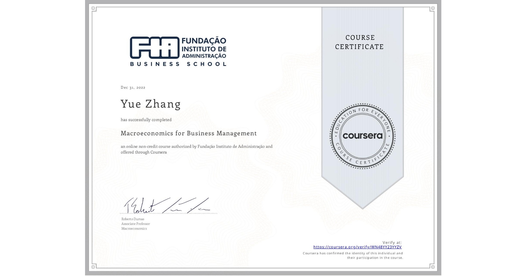View certificate for Yue Zhang, Macroeconomics for Business Management, an online non-credit course authorized by Fundação Instituto de Administração and offered through Coursera