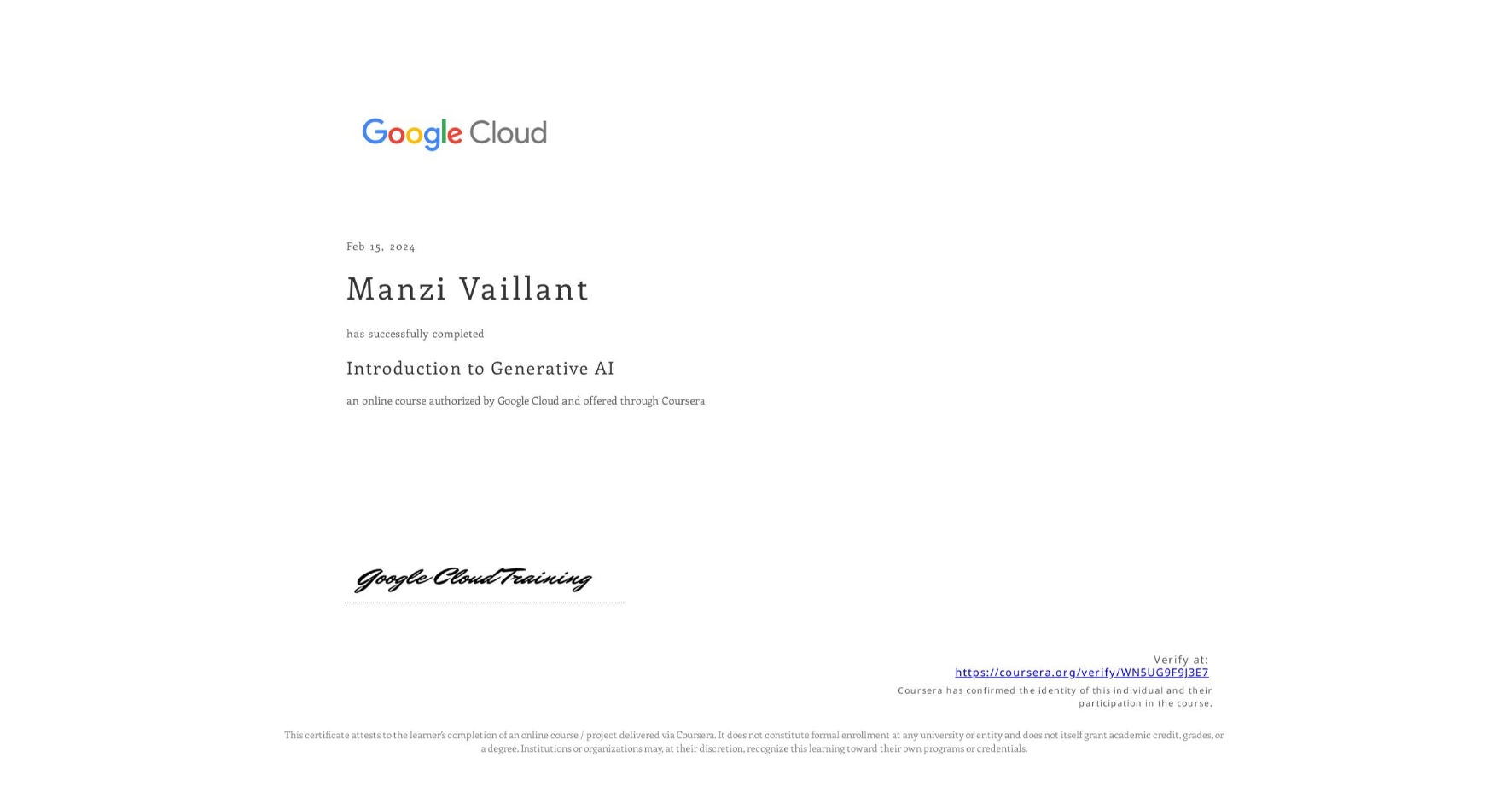 View certificate for Manzi Vaillant, Introduction to Generative AI , an online non-credit course authorized by Google Cloud and offered through Coursera