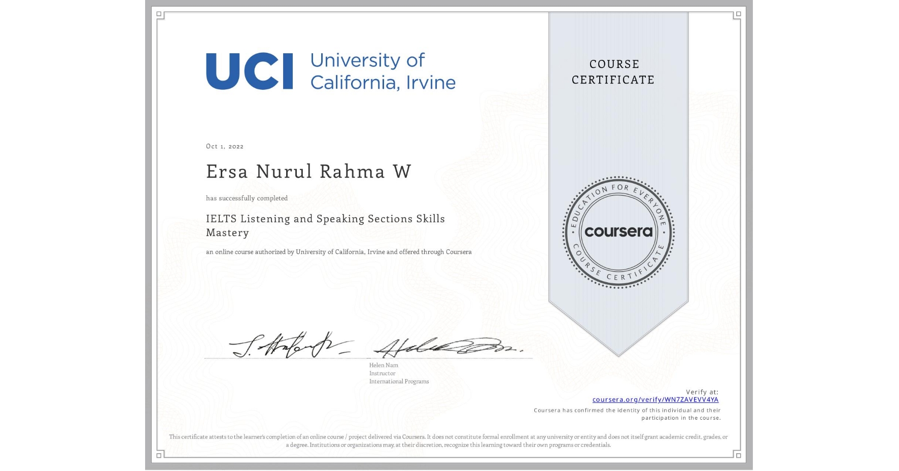 View certificate for Ersa Nurul Rahma W, IELTS Listening and Speaking Sections Skills Mastery, an online non-credit course authorized by University of California, Irvine and offered through Coursera