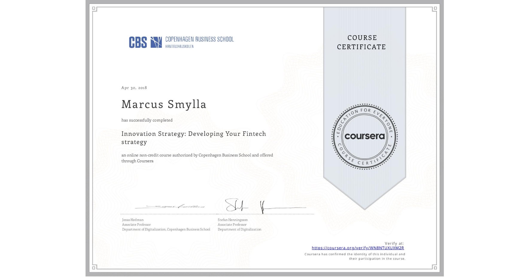 View certificate for Marcus Smylla, Innovation Strategy: Developing Your Fintech strategy, an online non-credit course authorized by Copenhagen Business School and offered through Coursera