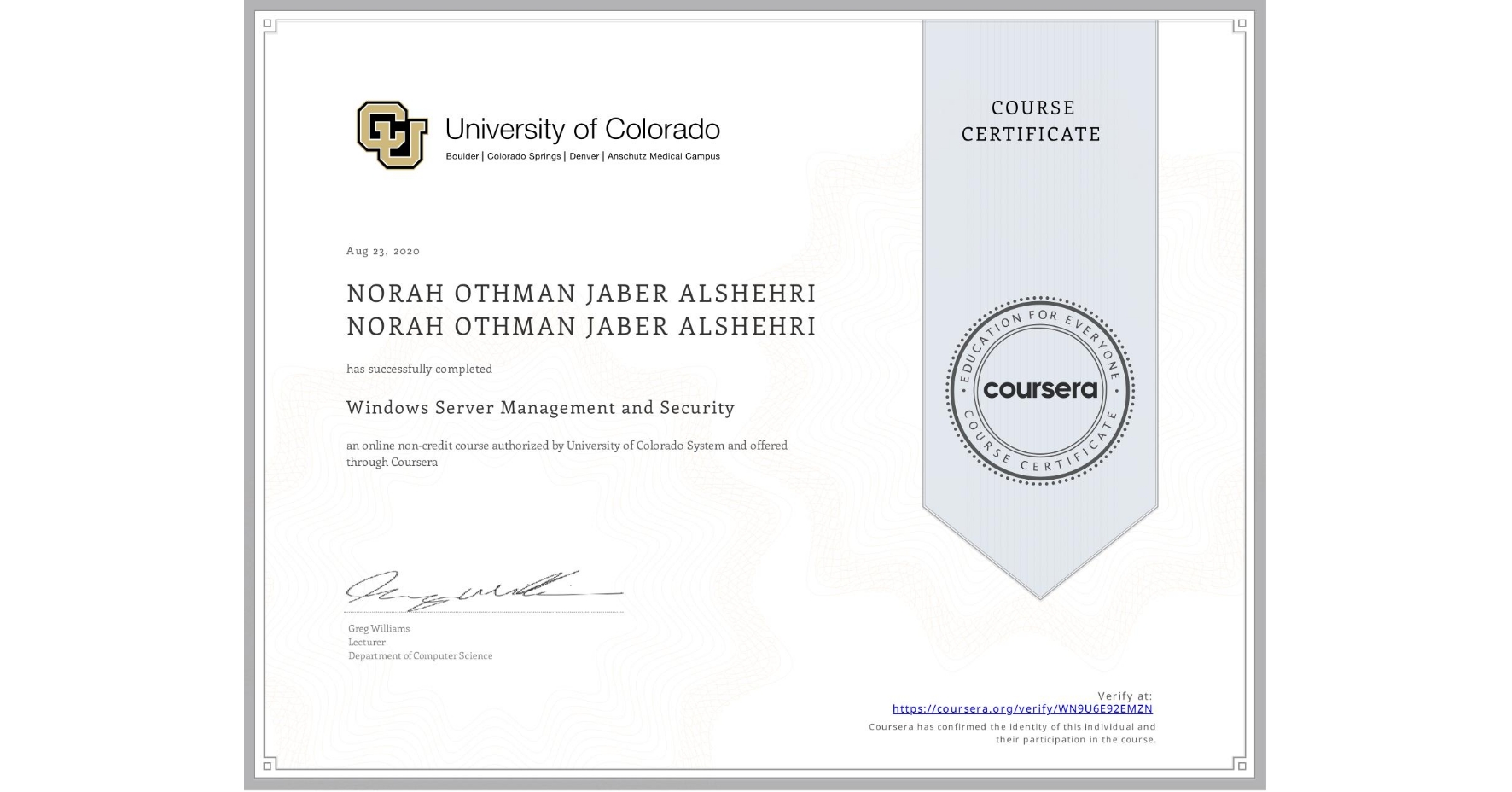 View certificate for NORAH OTHMAN JABER ALSHEHRI NORAH OTHMAN JABER ALSHEHRI, Windows Server Management and Security, an online non-credit course authorized by University of Colorado System and offered through Coursera