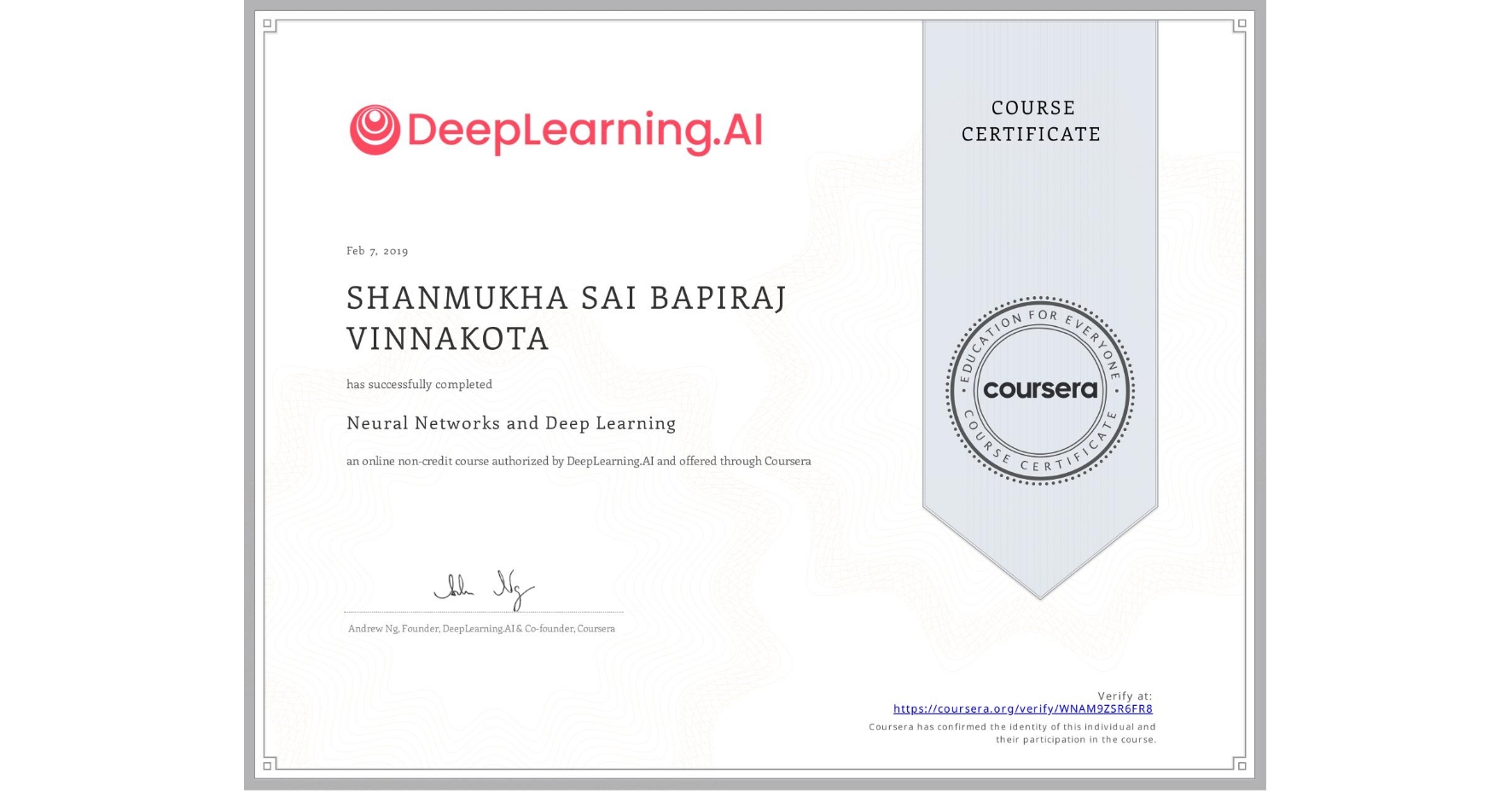 View certificate for SHANMUKHA SAI BAPIRAJ  VINNAKOTA, Neural Networks and Deep Learning, an online non-credit course authorized by DeepLearning.AI and offered through Coursera