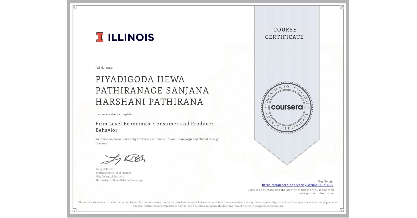 View certificate for PIYADIGODA HEWA   PATHIRANAGE SANJANA  HARSHANI PATHIRANA, Firm Level Economics: Consumer and Producer Behavior, an online non-credit course authorized by University of Illinois Urbana-Champaign and offered through Coursera