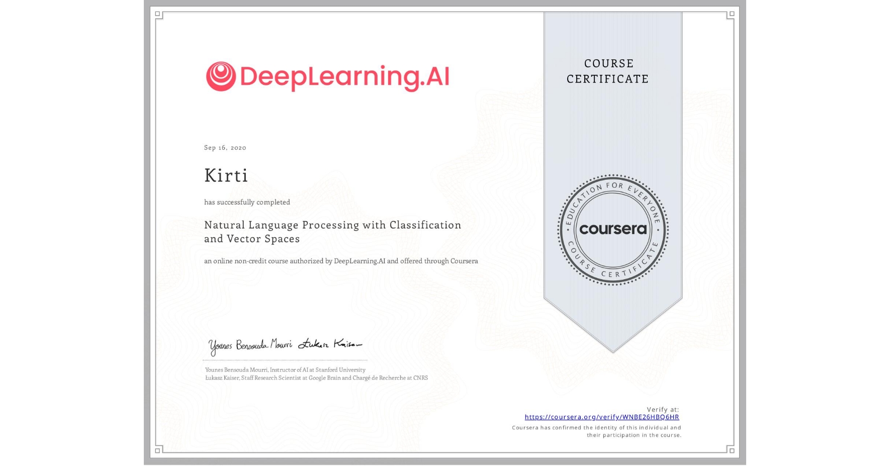 View certificate for Kirti , Natural Language Processing with Classification and Vector Spaces, an online non-credit course authorized by DeepLearning.AI and offered through Coursera