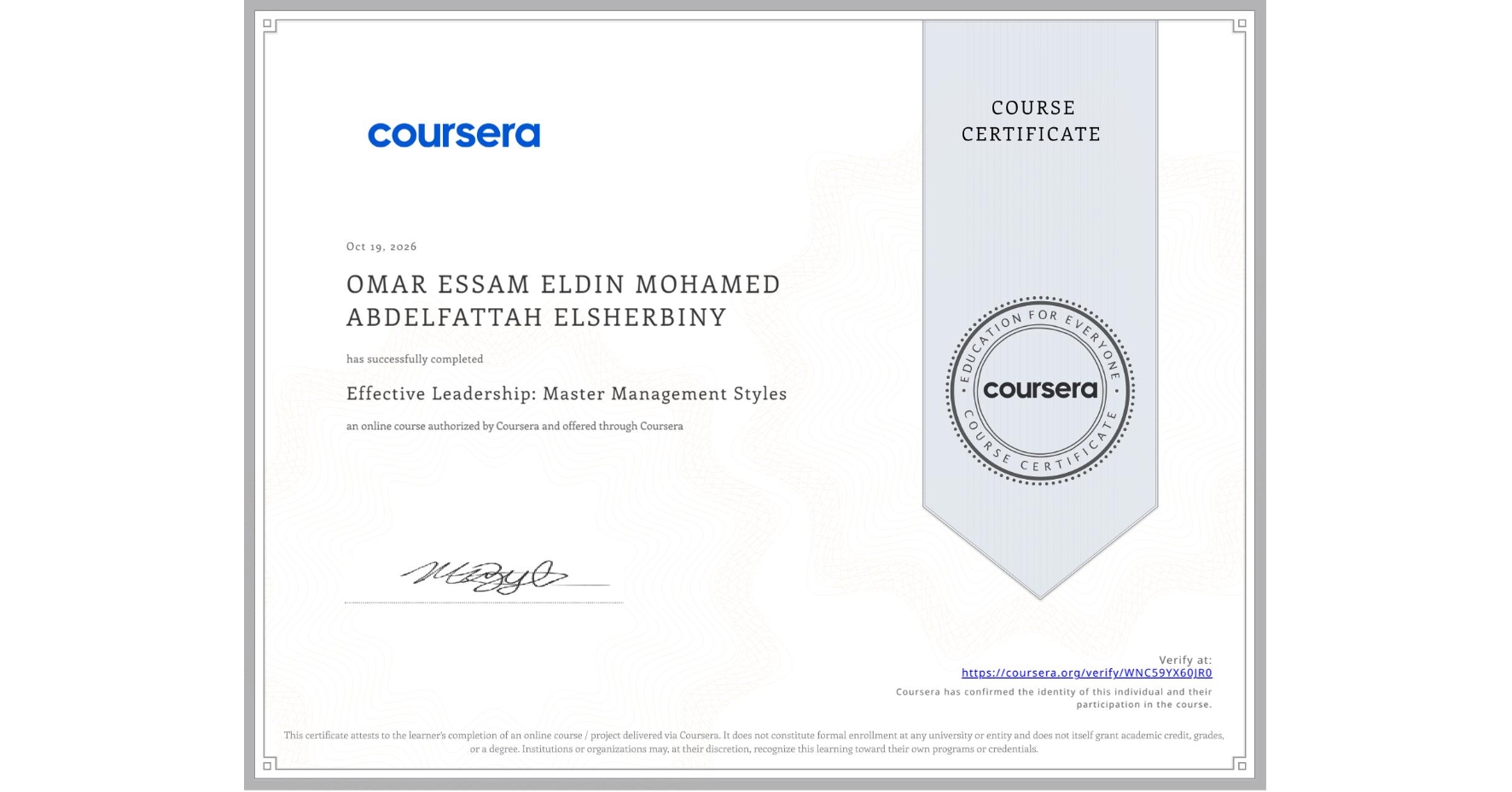 View certificate for OMAR ESSAM ELDIN MOHAMED ABDELFATTAH ELSHERBINY , Effective Leadership: Master Management Styles, an online non-credit course authorized by Coursera and offered through Coursera