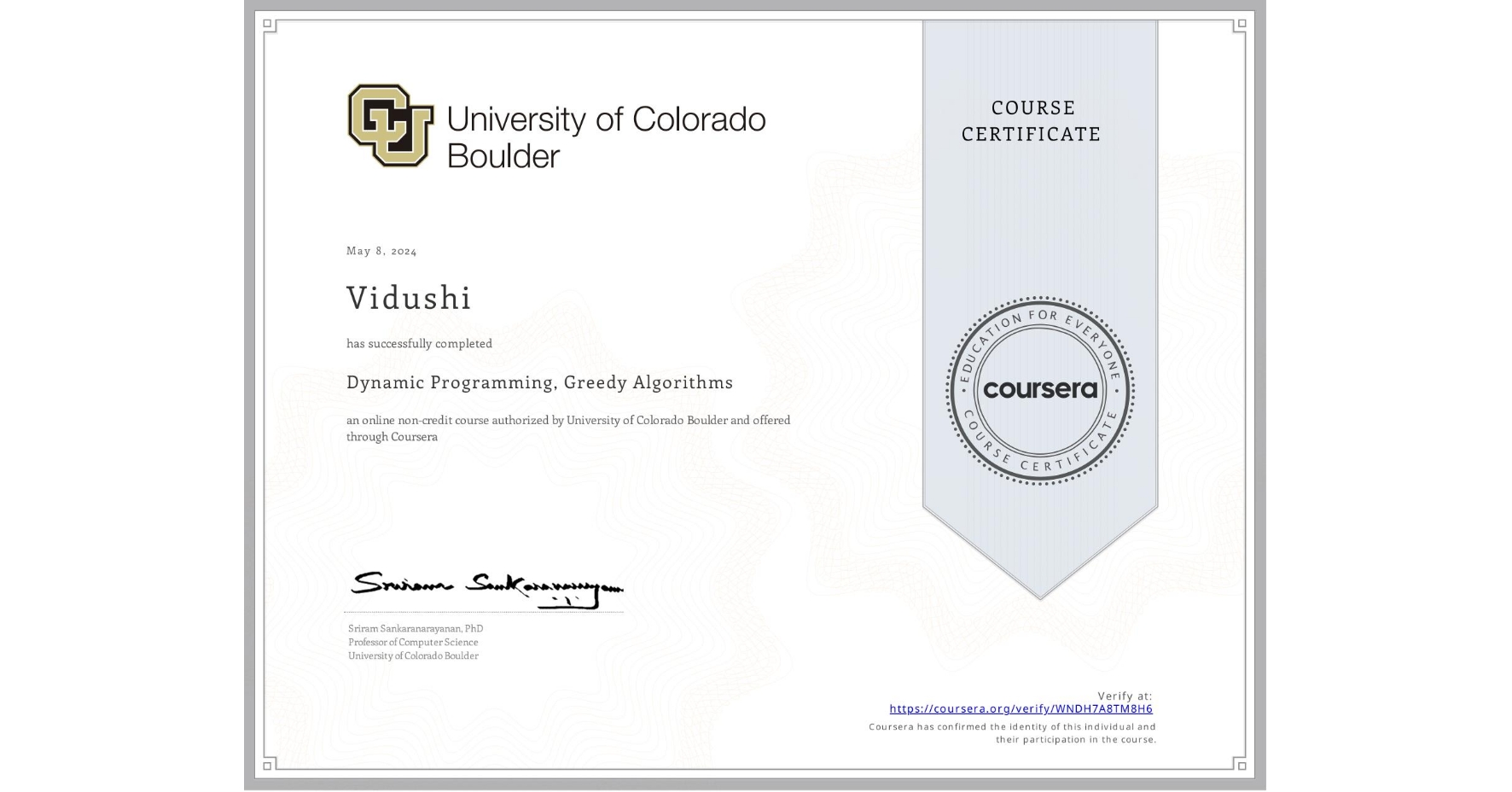 View certificate for Vidushi , Dynamic Programming, Greedy Algorithms, an online non-credit course authorized by University of Colorado Boulder and offered through Coursera