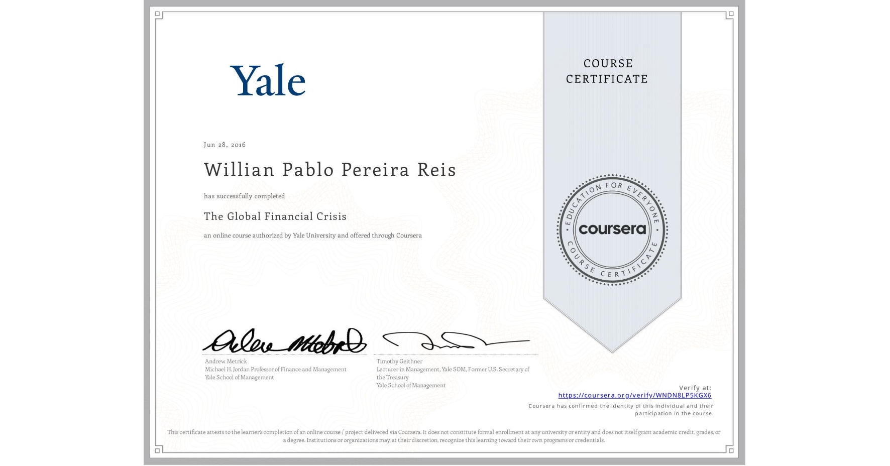 View certificate for Willian Pablo Pereira Reis, The Global Financial Crisis, an online non-credit course authorized by Yale University and offered through Coursera