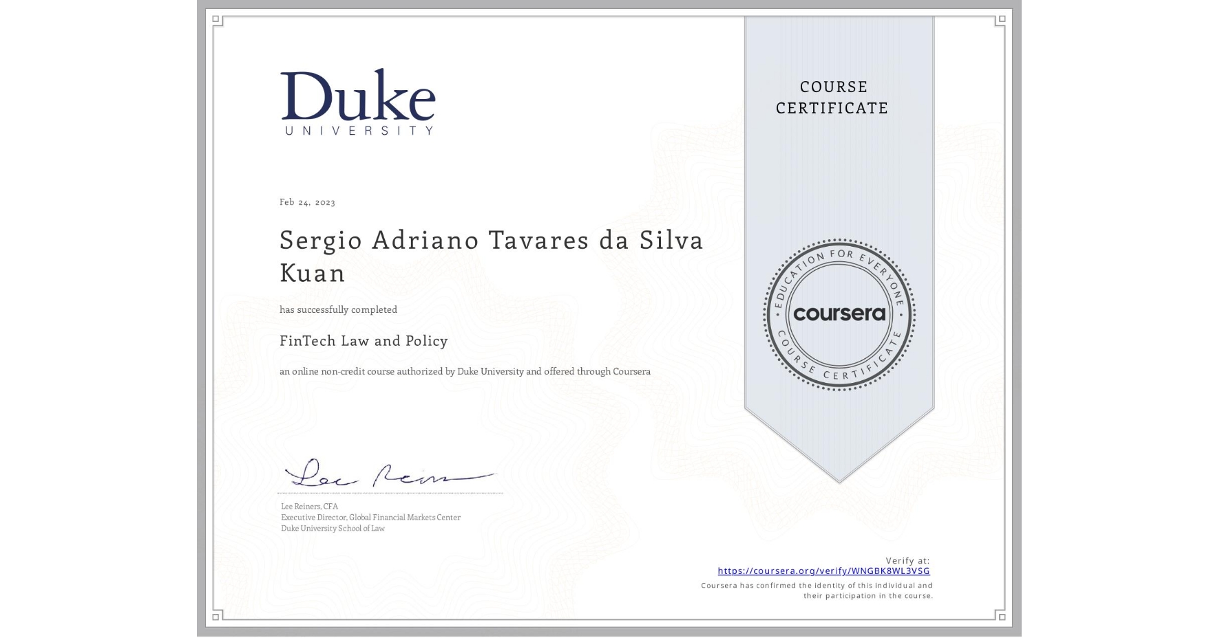 View certificate for Sergio Adriano Tavares da Silva Kuan, FinTech Law and Policy, an online non-credit course authorized by Duke University and offered through Coursera