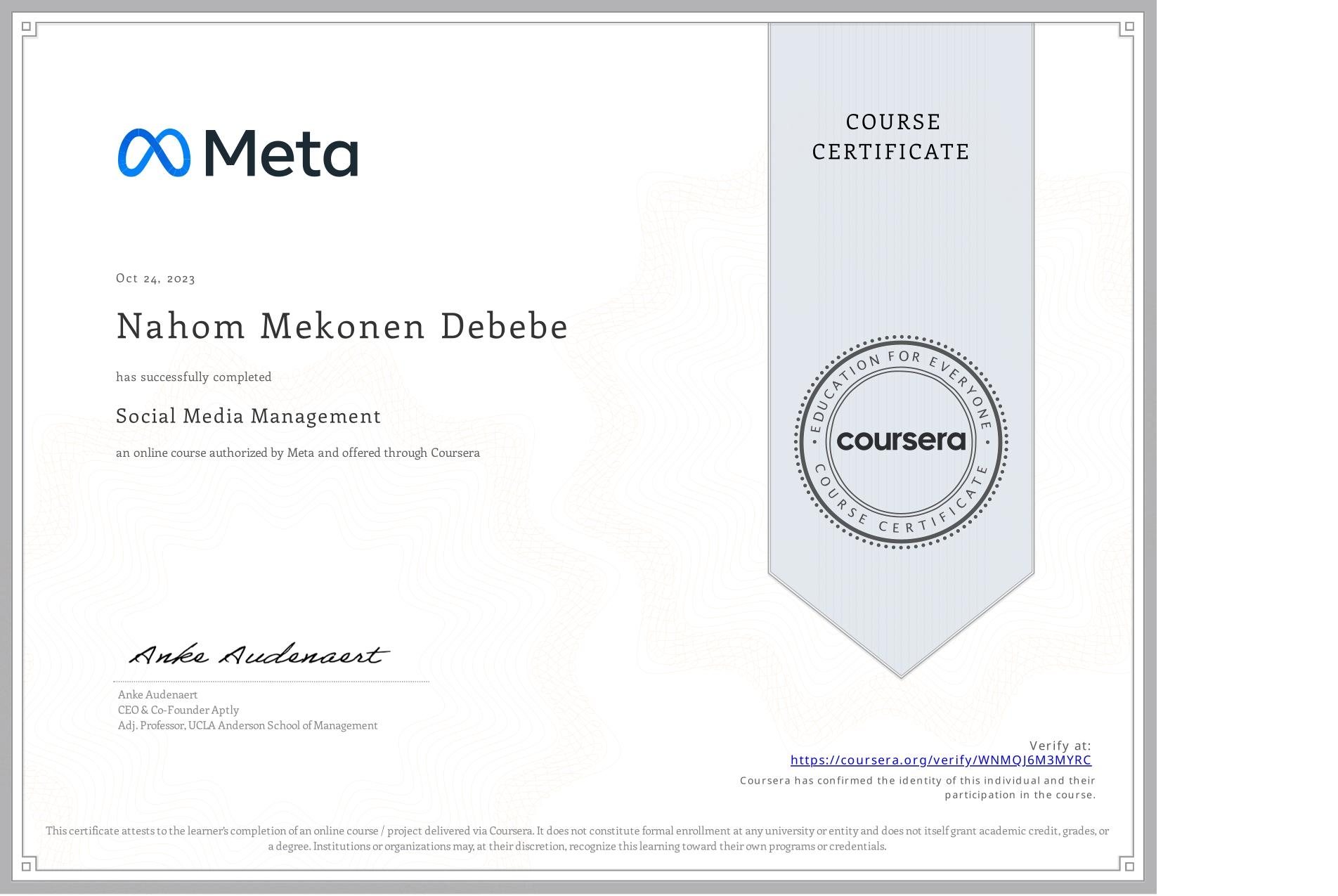 View certificate for Nahom Mekonen Debebe, Social Media Management , an online non-credit course authorized by Meta and offered through Coursera