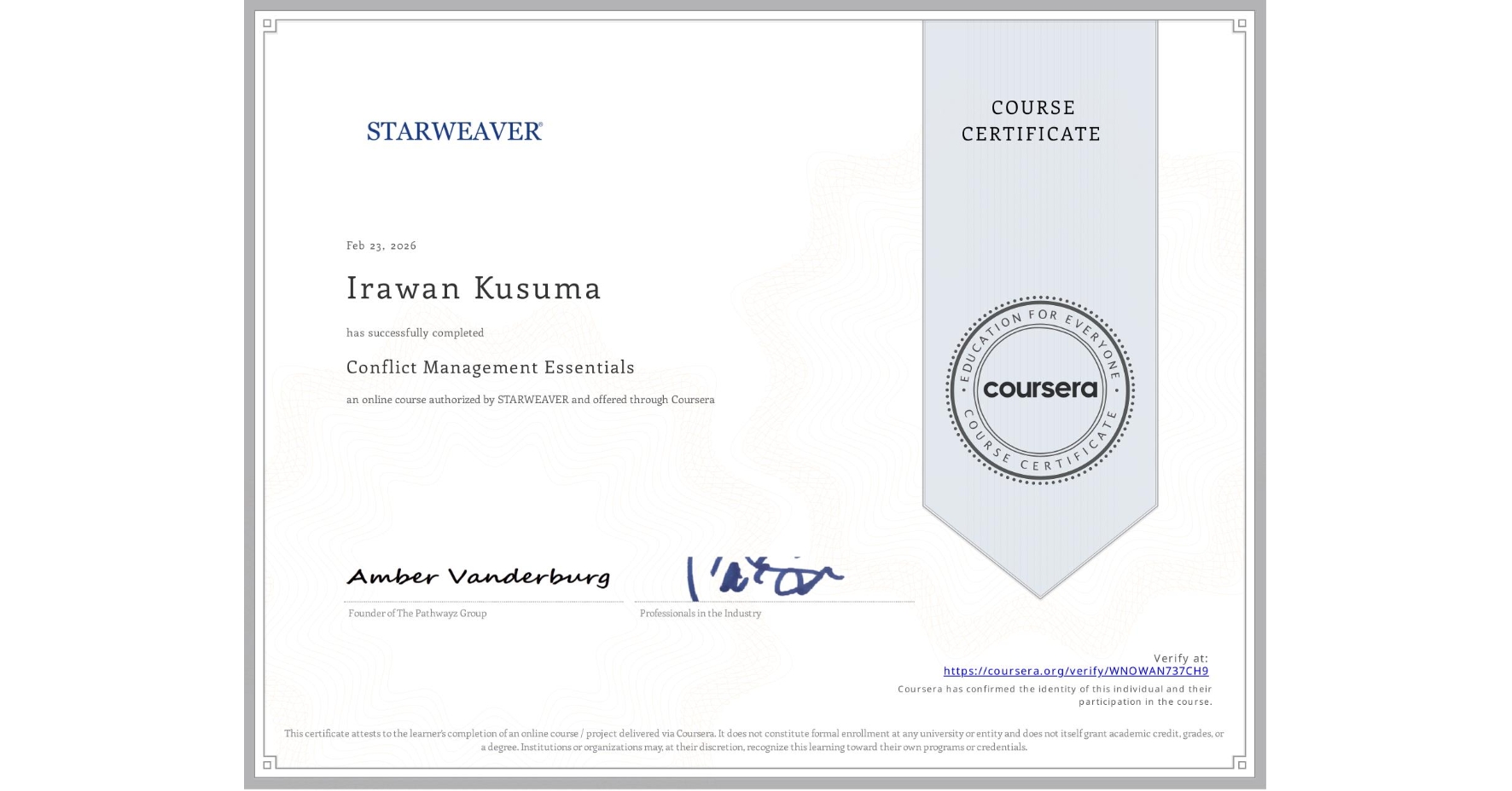 View certificate for Irawan Kusuma, Conflict Management Essentials , an online non-credit course authorized by STARWEAVER and offered through Coursera