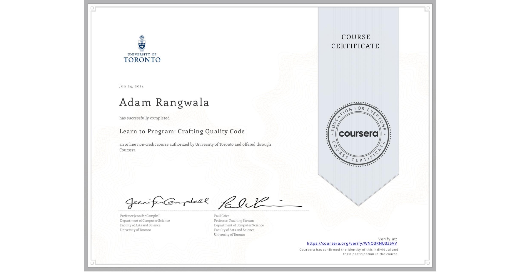 View certificate for Adam Rangwala, Learn to Program: Crafting Quality Code, an online non-credit course authorized by University of Toronto and offered through Coursera