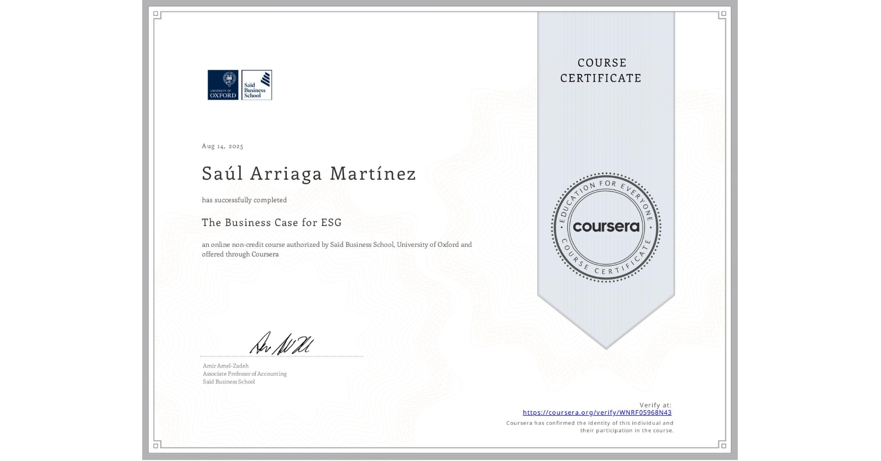 View certificate for Saúl Arriaga Martínez, The Business Case for ESG, an online non-credit course authorized by Saïd Business School, University of Oxford and offered through Coursera