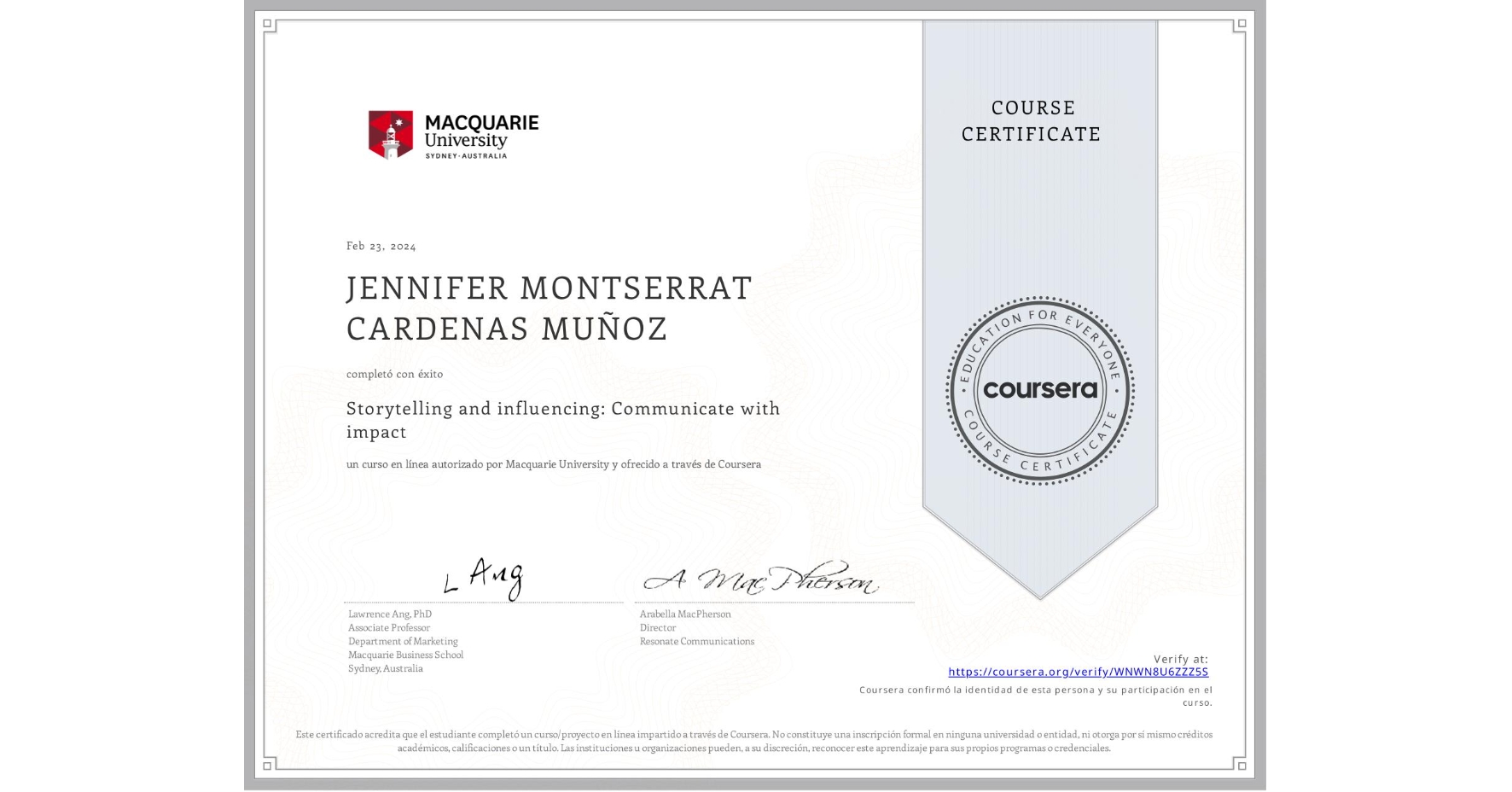 View certificate for JENNIFER MONTSERRAT CARDENAS MUÑOZ, Storytelling and influencing: Communicate with impact, an online non-credit course authorized by Macquarie University and offered through Coursera