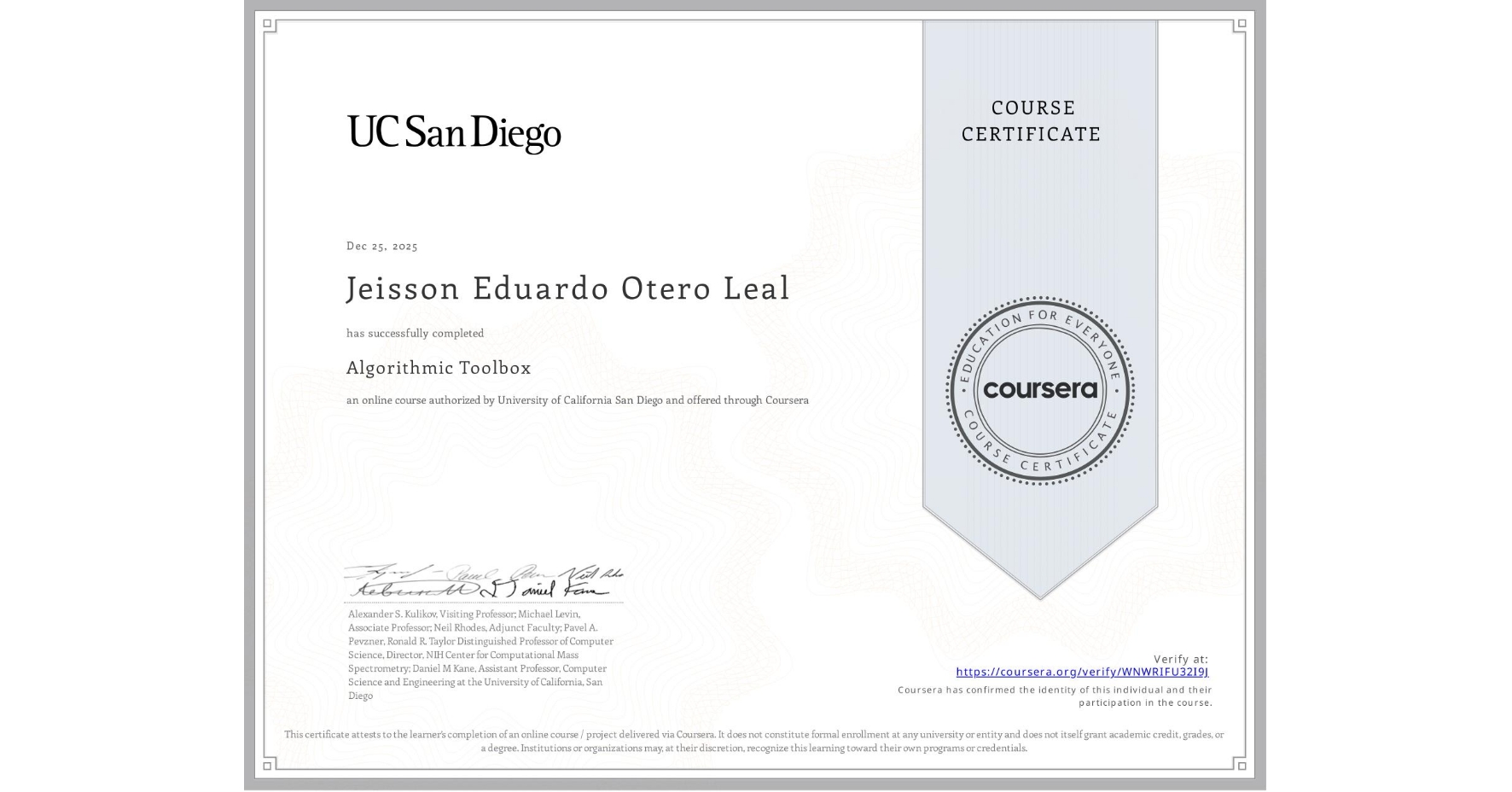 View certificate for Jeisson Eduardo Otero Leal, Algorithmic Toolbox, an online non-credit course authorized by University of California San Diego and offered through Coursera