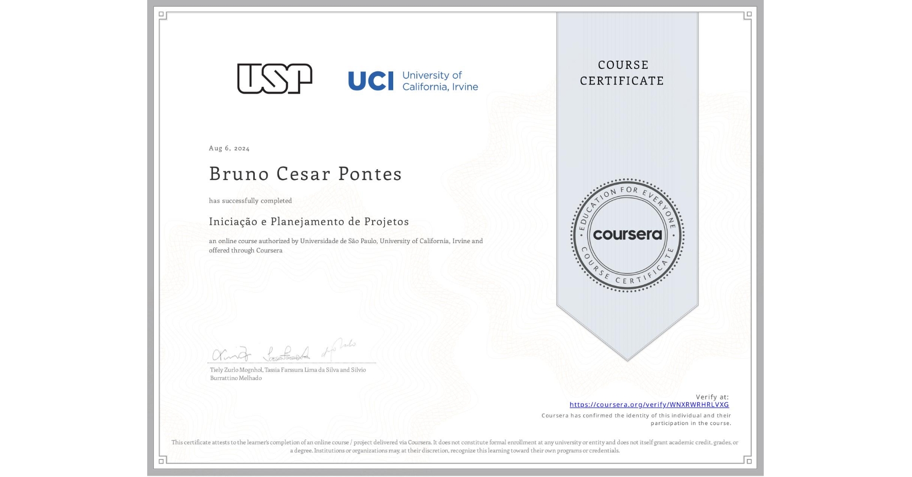View certificate for Bruno Cesar Pontes, Iniciação e Planejamento de Projetos, an online non-credit course authorized by Universidade de São Paulo & University of California, Irvine and offered through Coursera