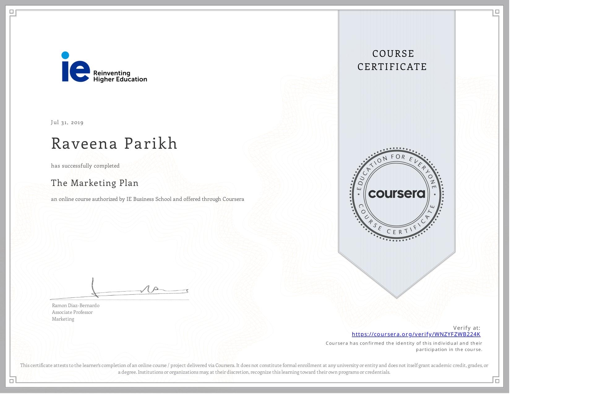 View certificate for Raveena Parikh, The Marketing Plan, an online non-credit course authorized by IE Business School and offered through Coursera