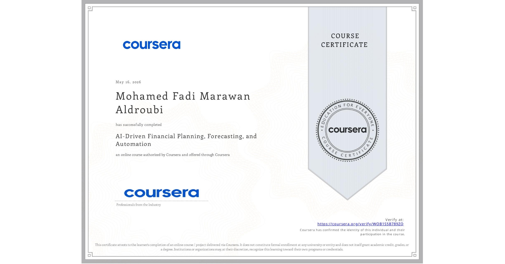View certificate for Mohamed Fadi Marawan Aldroubi, AI-Driven Financial Planning, Forecasting, and Automation, an online non-credit course authorized by Coursera and offered through Coursera