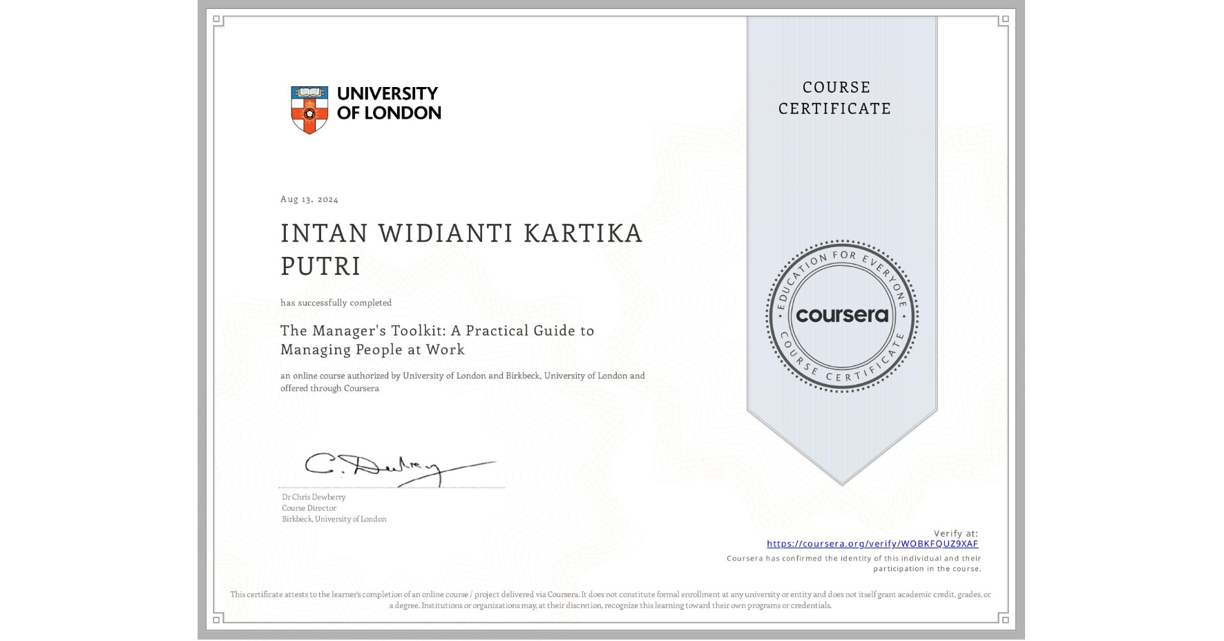 View certificate for INTAN WIDIANTI KARTIKA PUTRI, The Manager's Toolkit: A Practical Guide to Managing People at Work, an online non-credit course authorized by University of London & Birkbeck, University of London and offered through Coursera