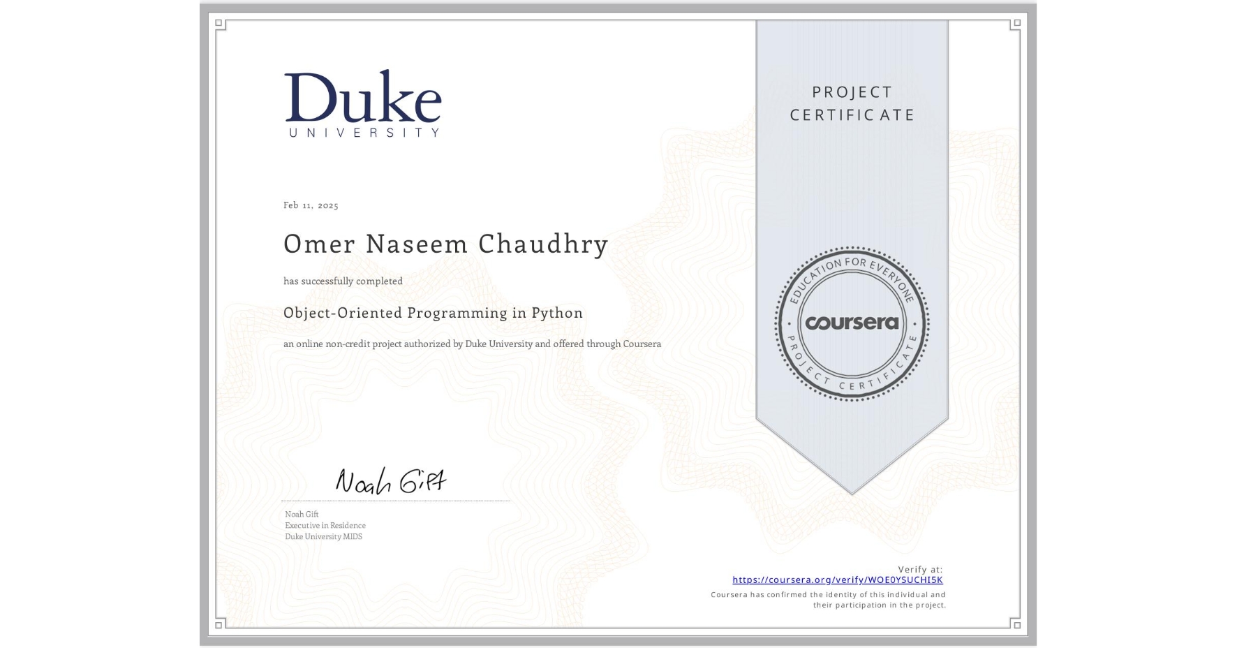 View certificate for Omer Naseem Chaudhry, Object-Oriented Programming in Python, an online non-credit course authorized by Duke University and offered through Coursera