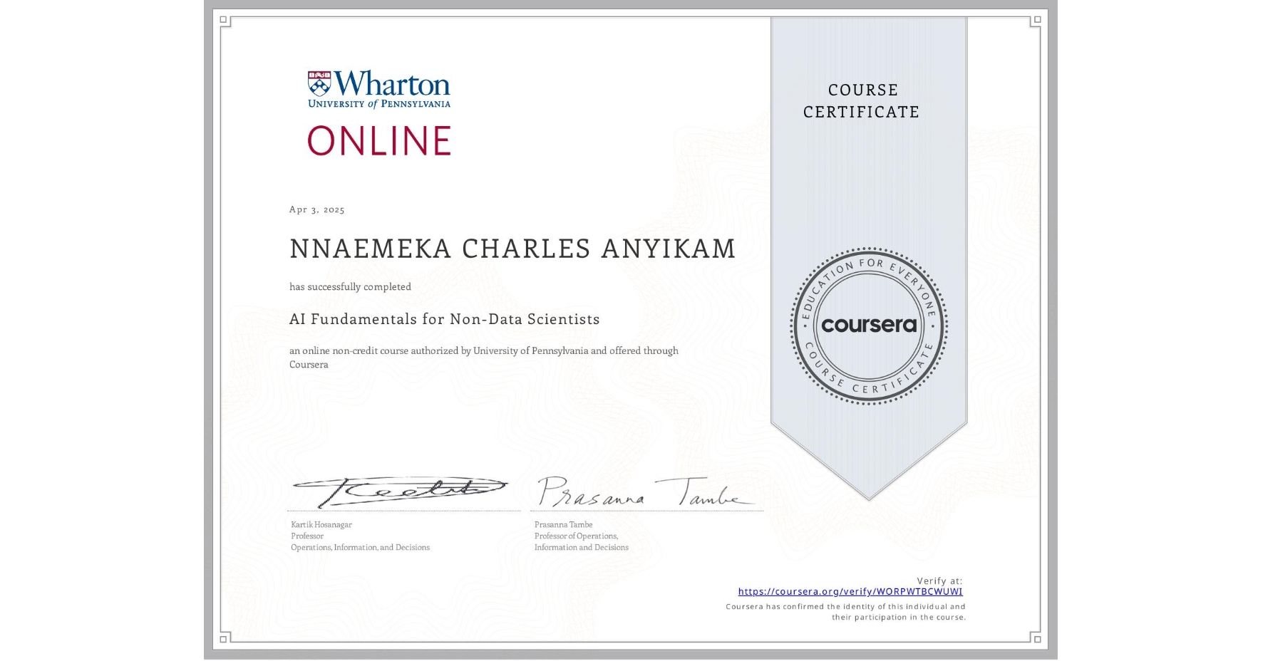 View certificate for NNAEMEKA CHARLES ANYIKAM, AI Fundamentals for Non-Data Scientists, an online non-credit course authorized by University of Pennsylvania and offered through Coursera