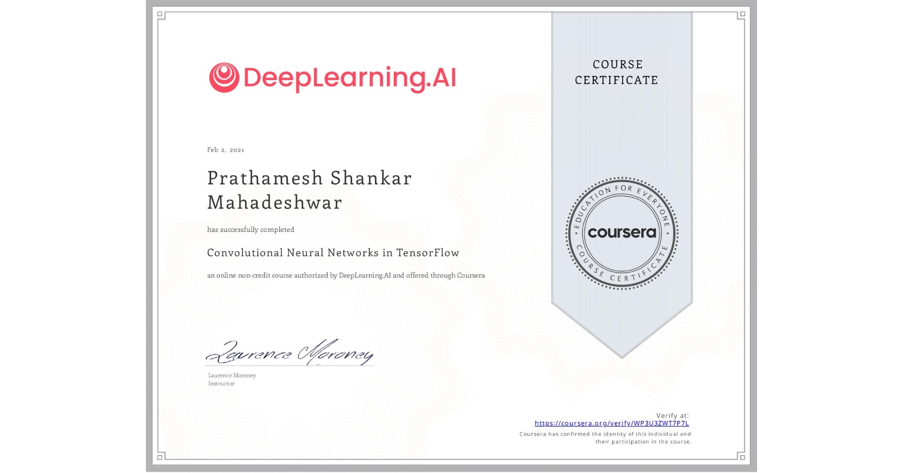 View certificate for Prathamesh Shankar  Mahadeshwar, Convolutional Neural Networks in TensorFlow, an online non-credit course authorized by DeepLearning.AI and offered through Coursera