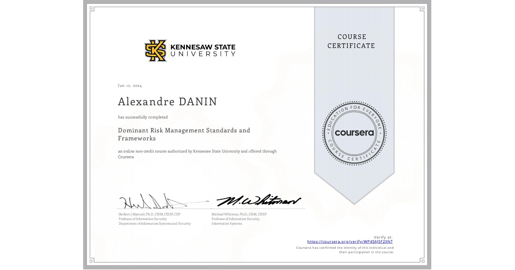 View certificate for Alexandre DANIN, Dominant Risk Management Standards and Frameworks, an online non-credit course authorized by Kennesaw State University and offered through Coursera