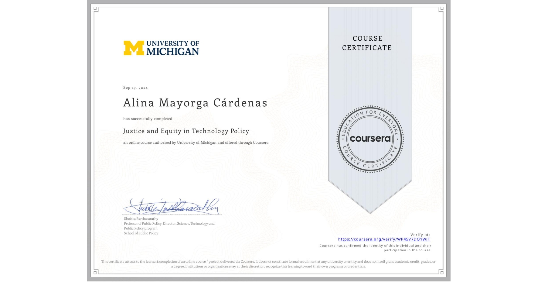 View certificate for Alina Mayorga Cárdenas, Justice and Equity in Technology Policy, an online non-credit course authorized by University of Michigan and offered through Coursera