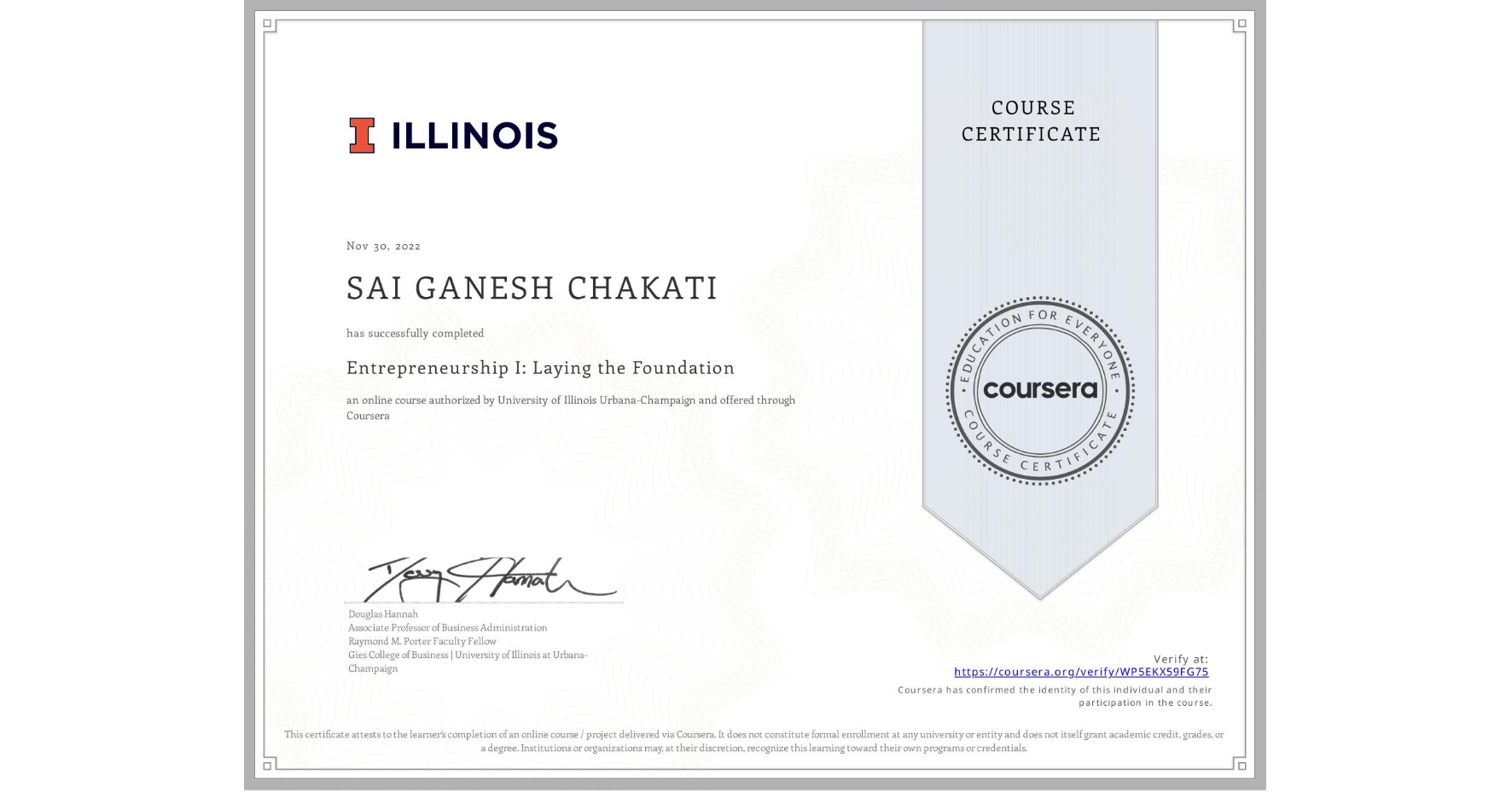 View certificate for SAI GANESH CHAKATI, Entrepreneurship I: Laying the Foundation, an online non-credit course authorized by University of Illinois Urbana-Champaign and offered through Coursera