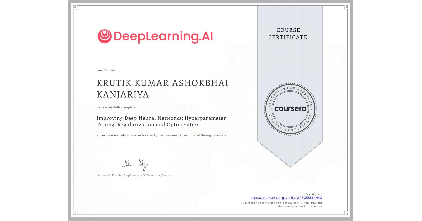 View certificate for KRUTIK KUMAR ASHOKBHAI KANJARIYA, Improving Deep Neural Networks: Hyperparameter Tuning, Regularization and Optimization, an online non-credit course authorized by DeepLearning.AI and offered through Coursera