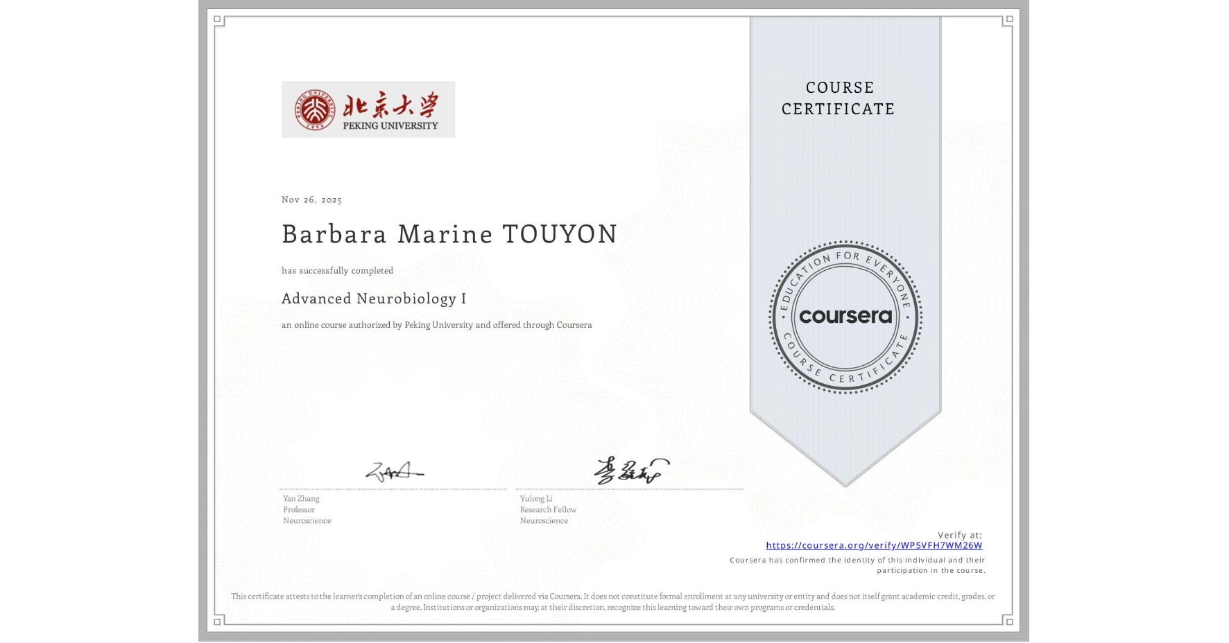 View certificate for Barbara Marine TOUYON, Advanced Neurobiology I, an online non-credit course authorized by Peking University and offered through Coursera