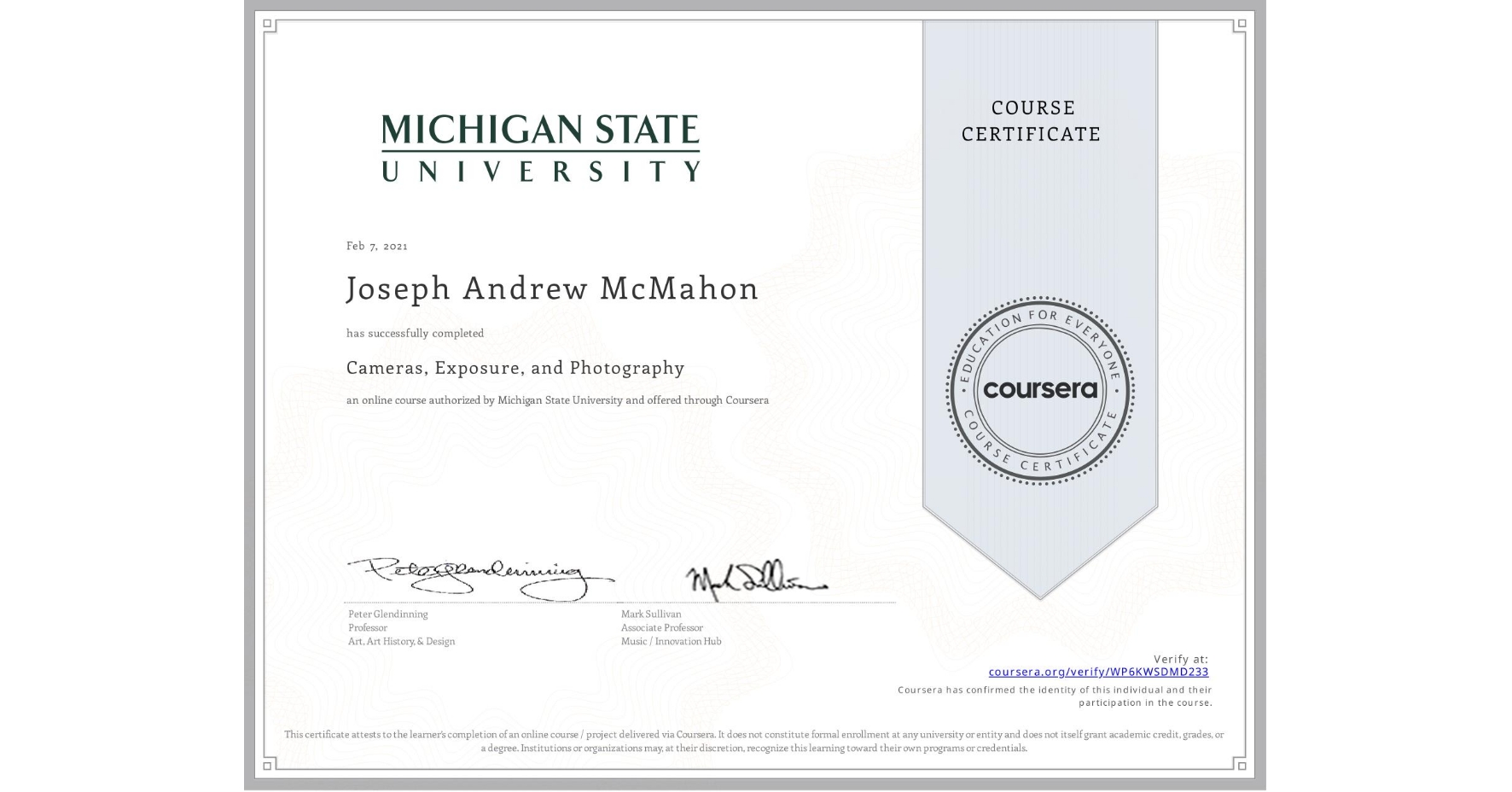 View certificate for Joseph Andrew McMahon, Cameras, Exposure, and Photography, an online non-credit course authorized by Michigan State University and offered through Coursera